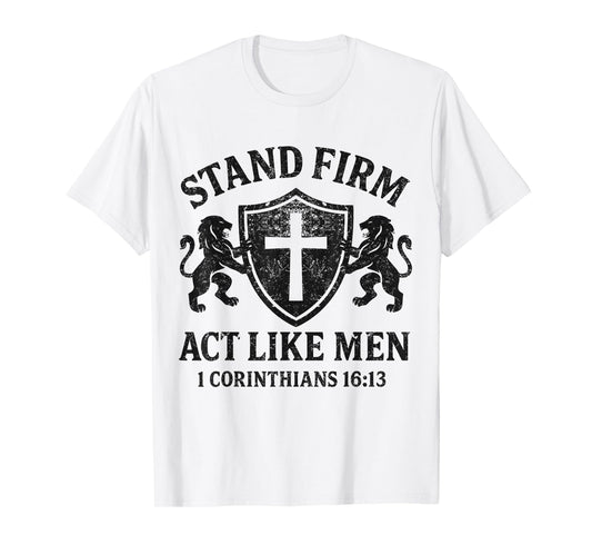 Stand Firm and Act Like Men Lion Shield Family Crest T-Shirt