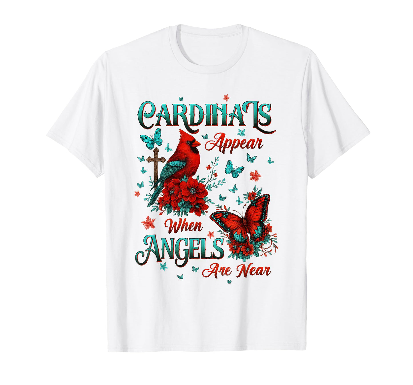 Cardinals Appear When Angels are Near Memorial Quote Cross T-Shirt