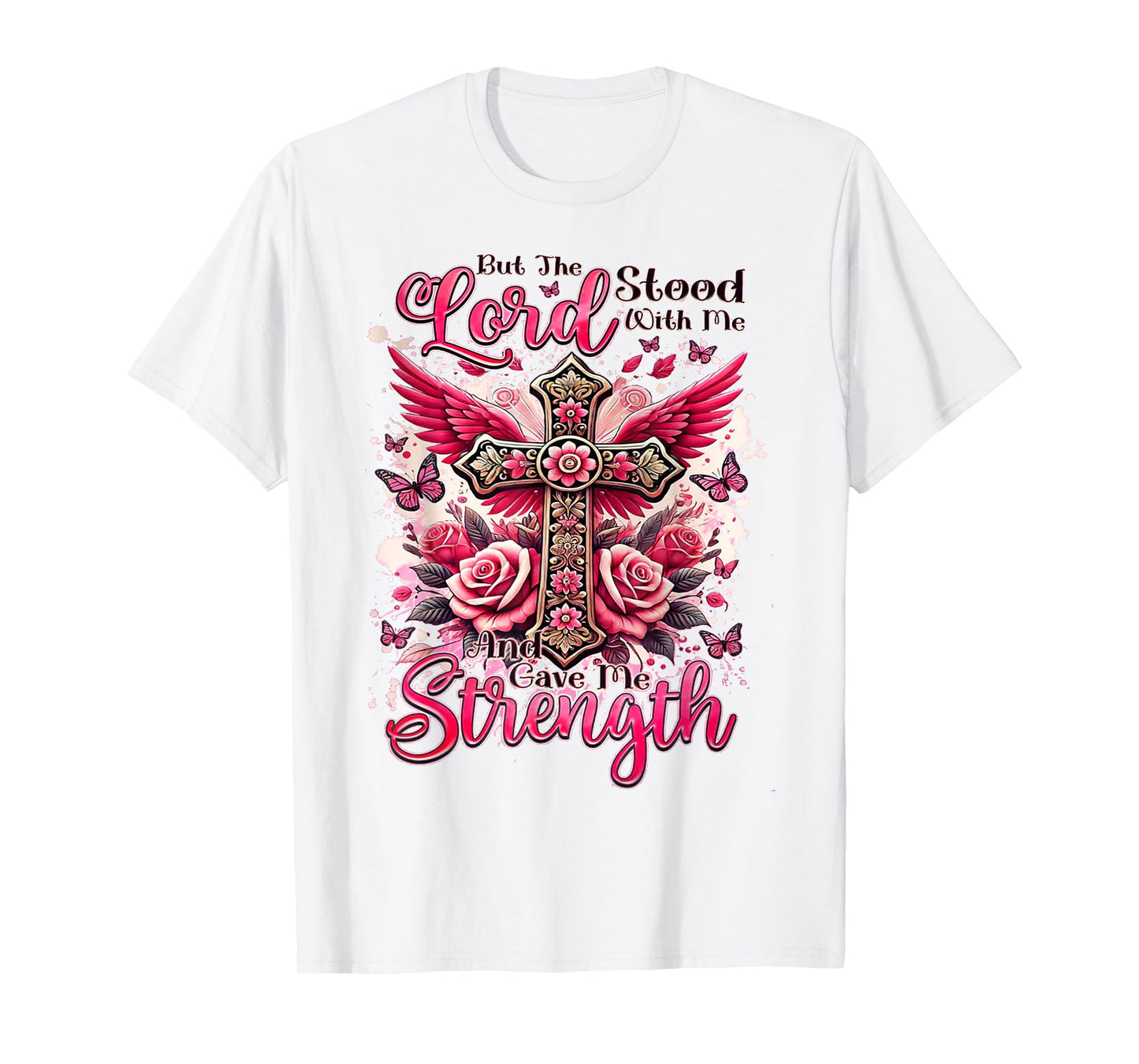 But The Lord Stood With Me And Gave Me Strength T-Shirt