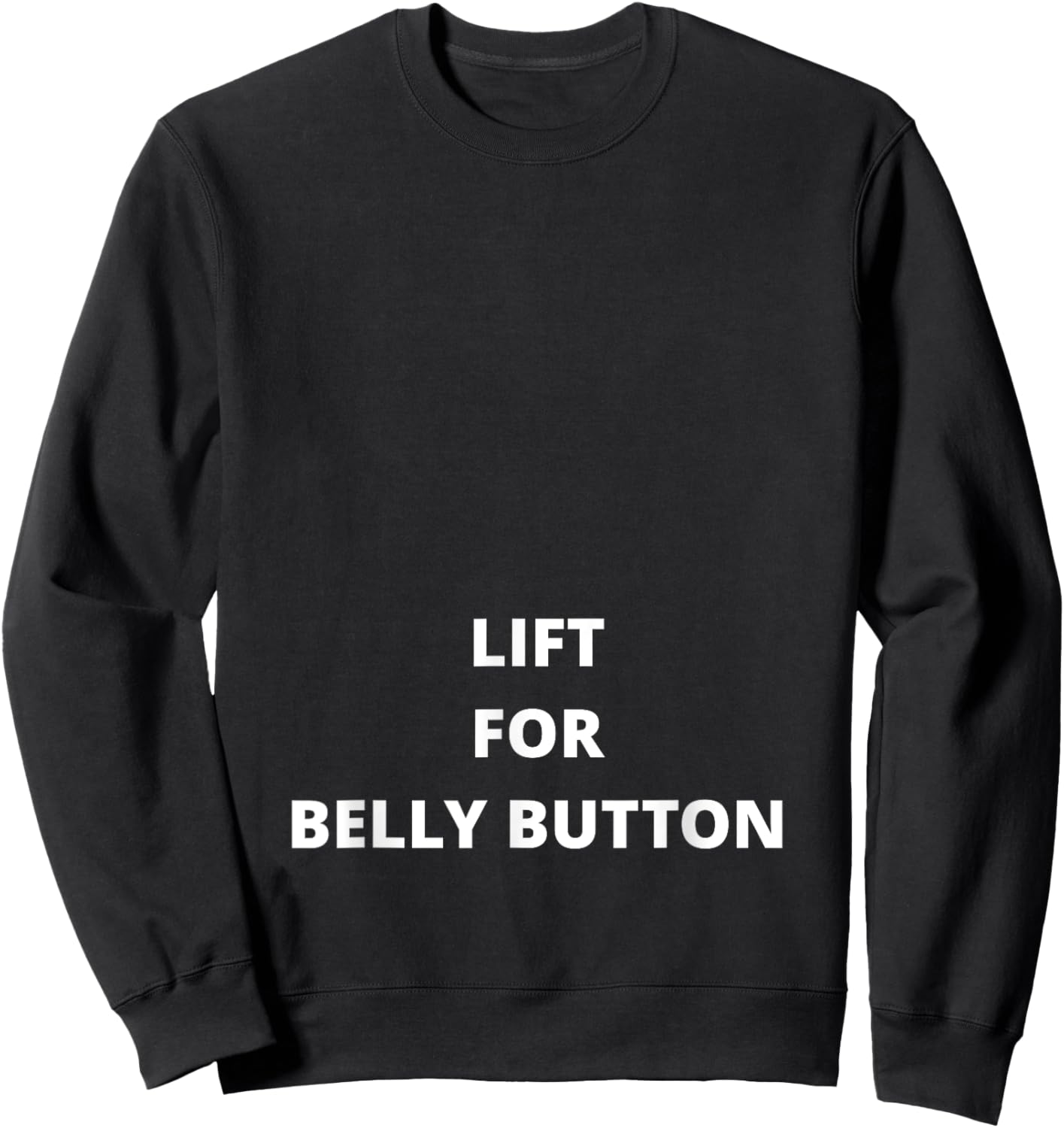 Lift For Belly Button - Funny Sweatshirt - Sweatshirt | Black