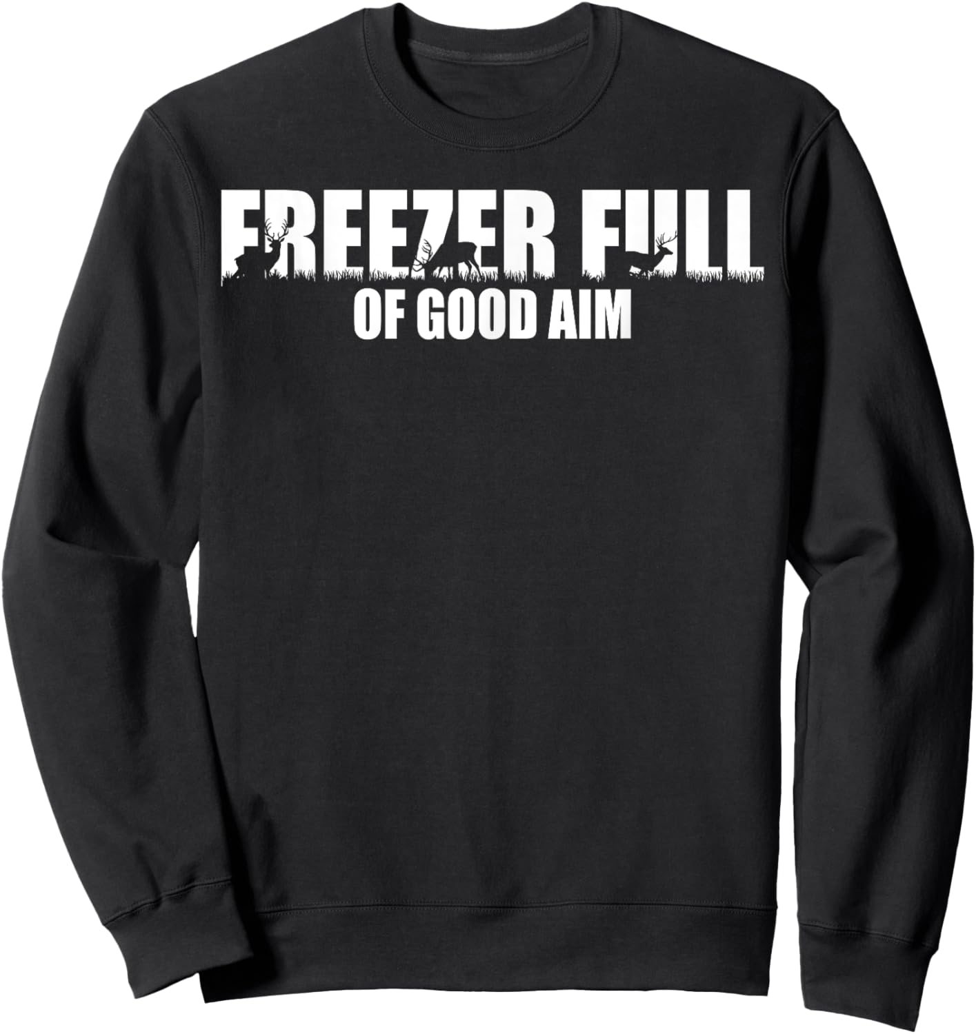 Outfit Freezer Full Of Good Aim Hunting Season Hunter Dad Sweatshirt - Sweatshirt | Black