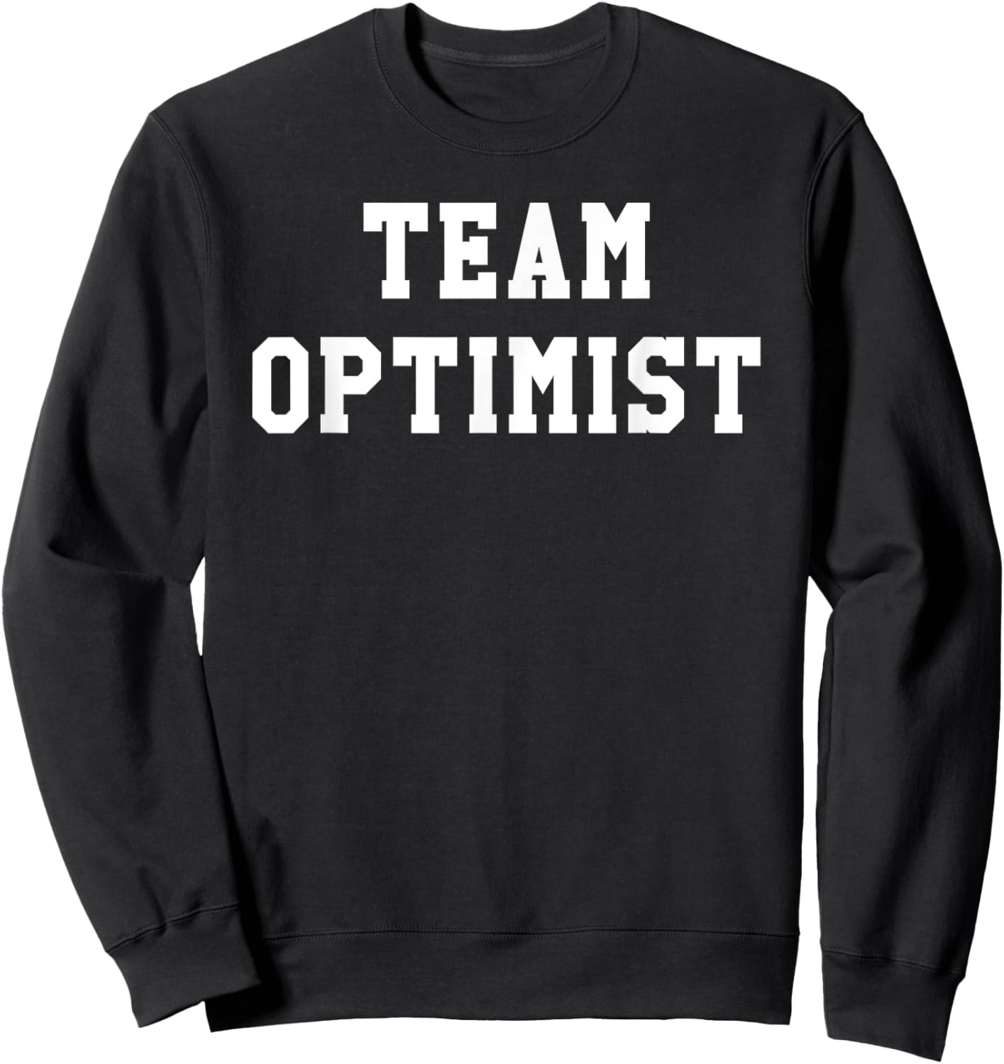 Team Optimist Shirt, Optimist T Shirts,Team Optimist Sweatshirt - Sweatshirt | Black