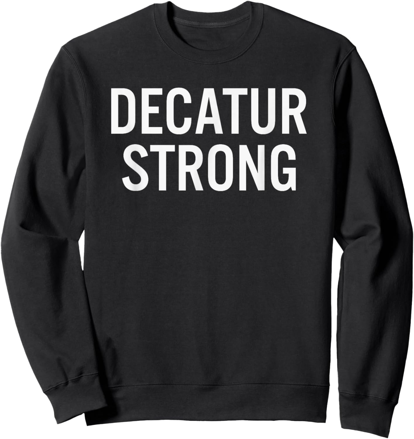 Decatur High School Strong Sweatshirt - Sweatshirt | Black