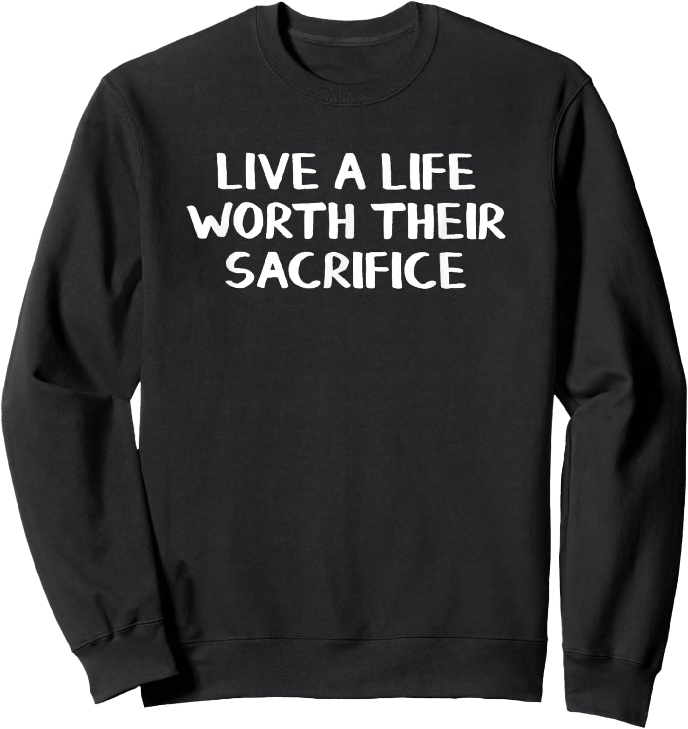 Live A Life Worth Their Sacrifice Sweatshirt - Sweatshirt | Black