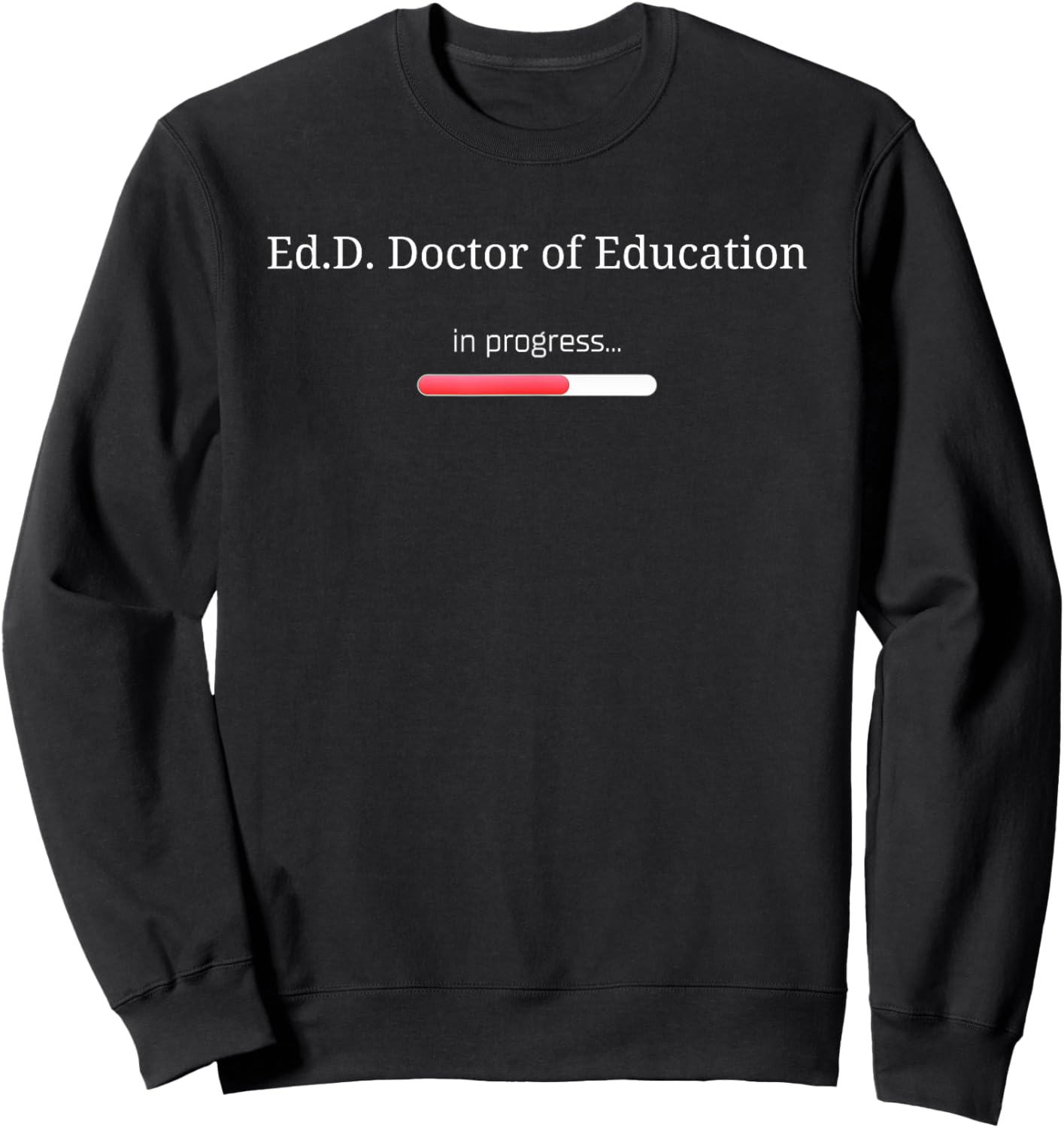 Ed.D. Graduation Loading progress bar Funny Ed.D. Doctorate Sweatshirt - Sweatshirt | Black