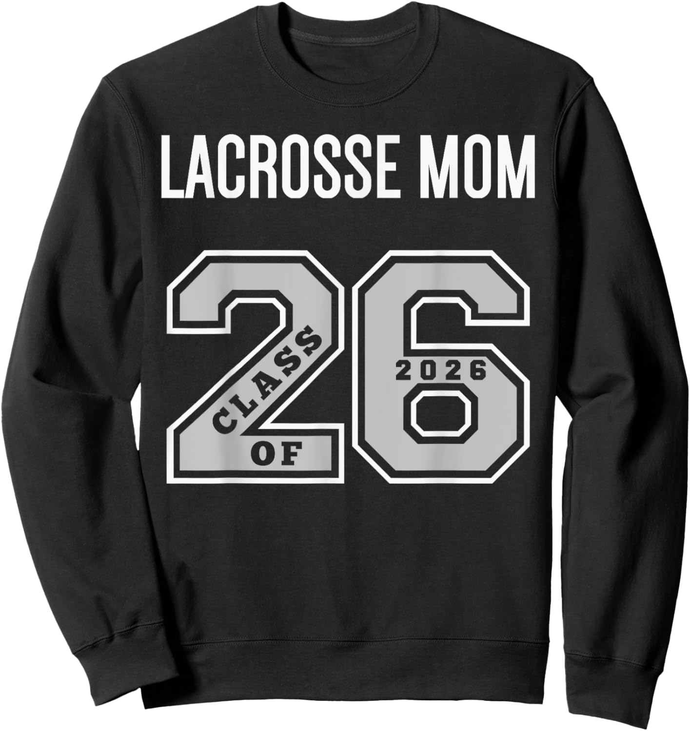 Lacrosse Mom Class of 2026 - Lacrosse Mom 26 Swag Class 26 Sweatshirt - Sweatshirt | Black