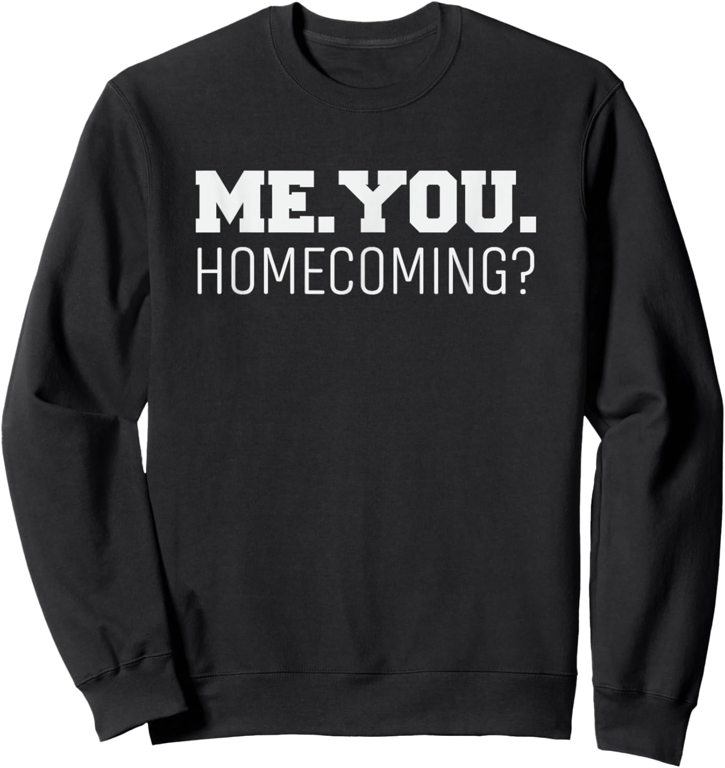 Homecoming Dance is Homecoming Proposal is Dance Proposal Sweatshirt - Sweatshirt | Black
