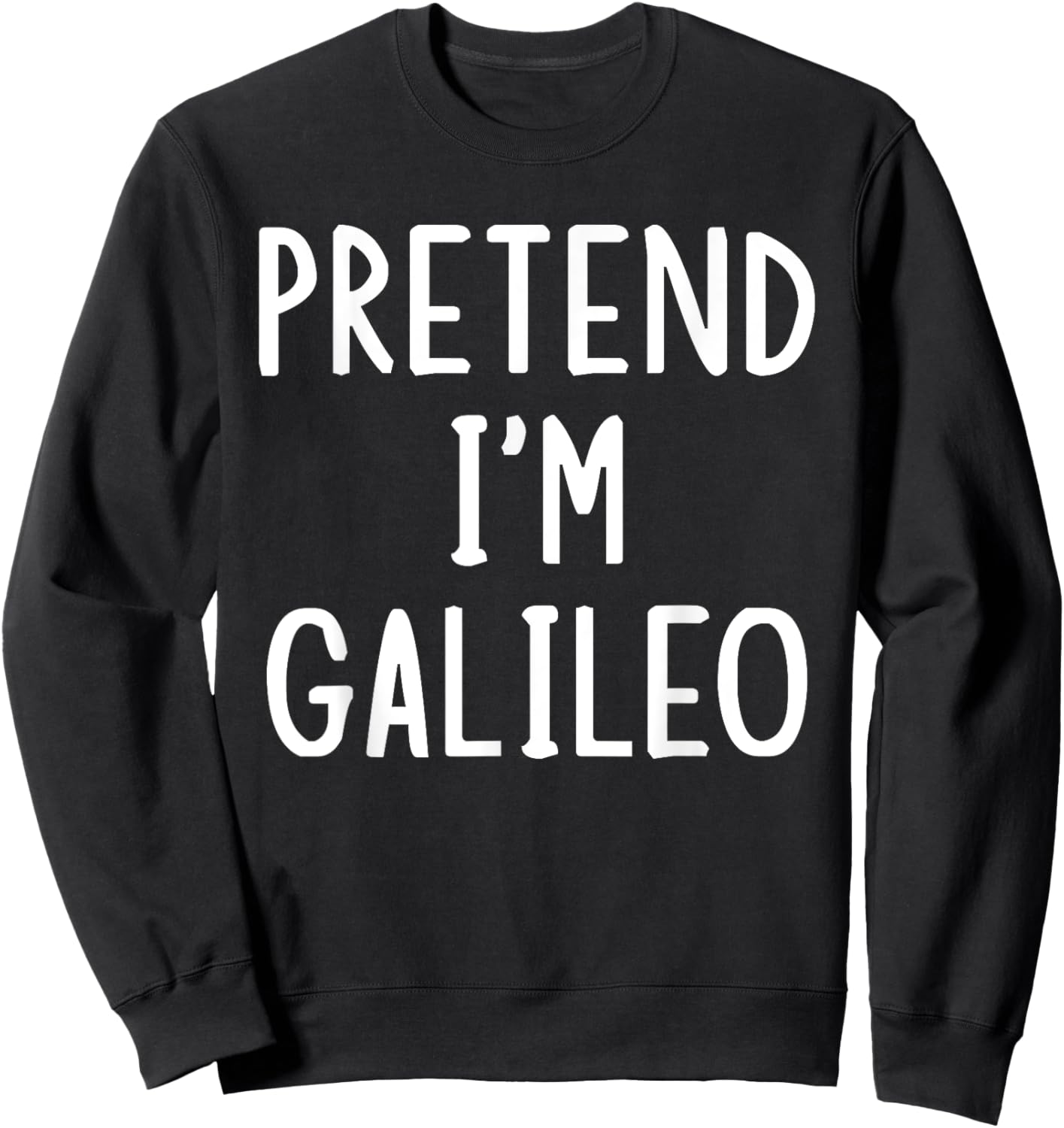 Pretend I'm Galileo Lazy Easy Halloween Matching Costume Sweatshirt - Sweatshirt | Black
