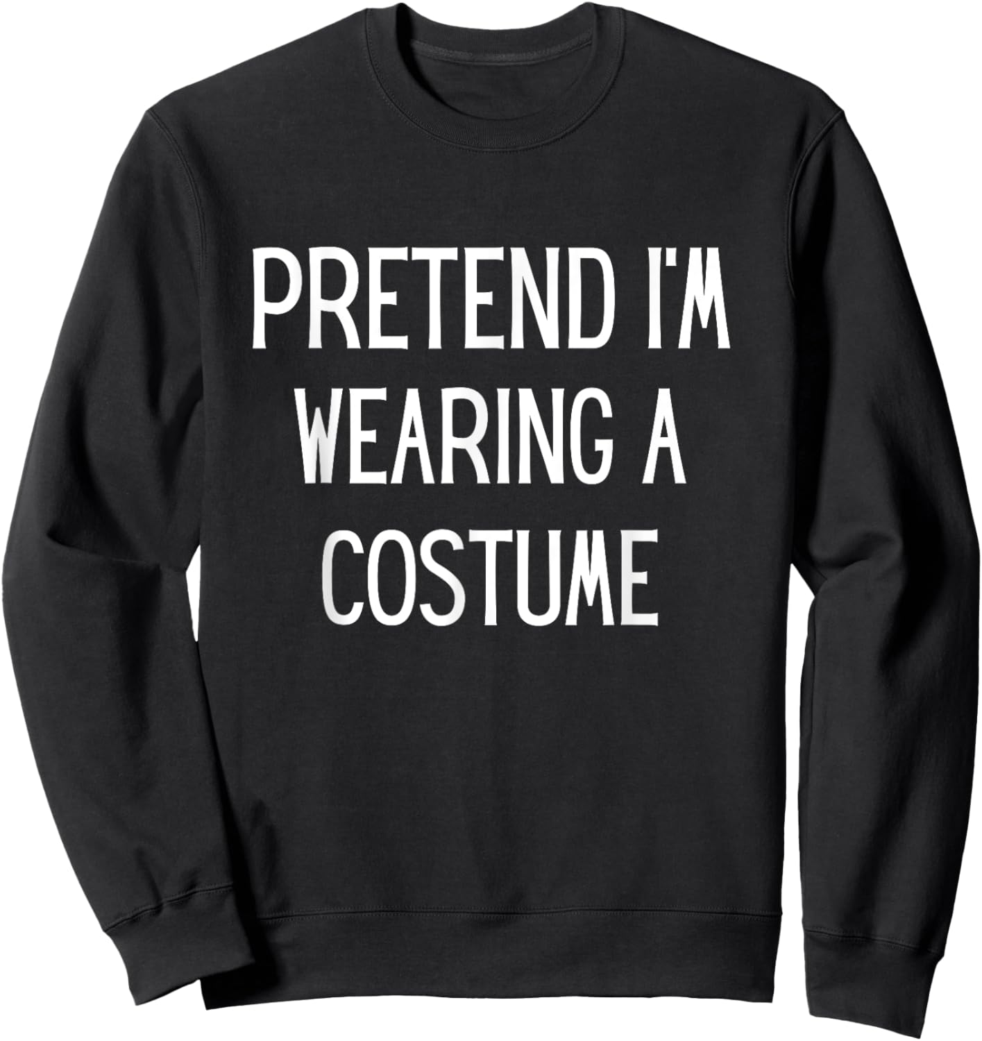 Pretend I'm Wearing A Costume Halloween Costume Adult Kids Sweatshirt - Sweatshirt | Black
