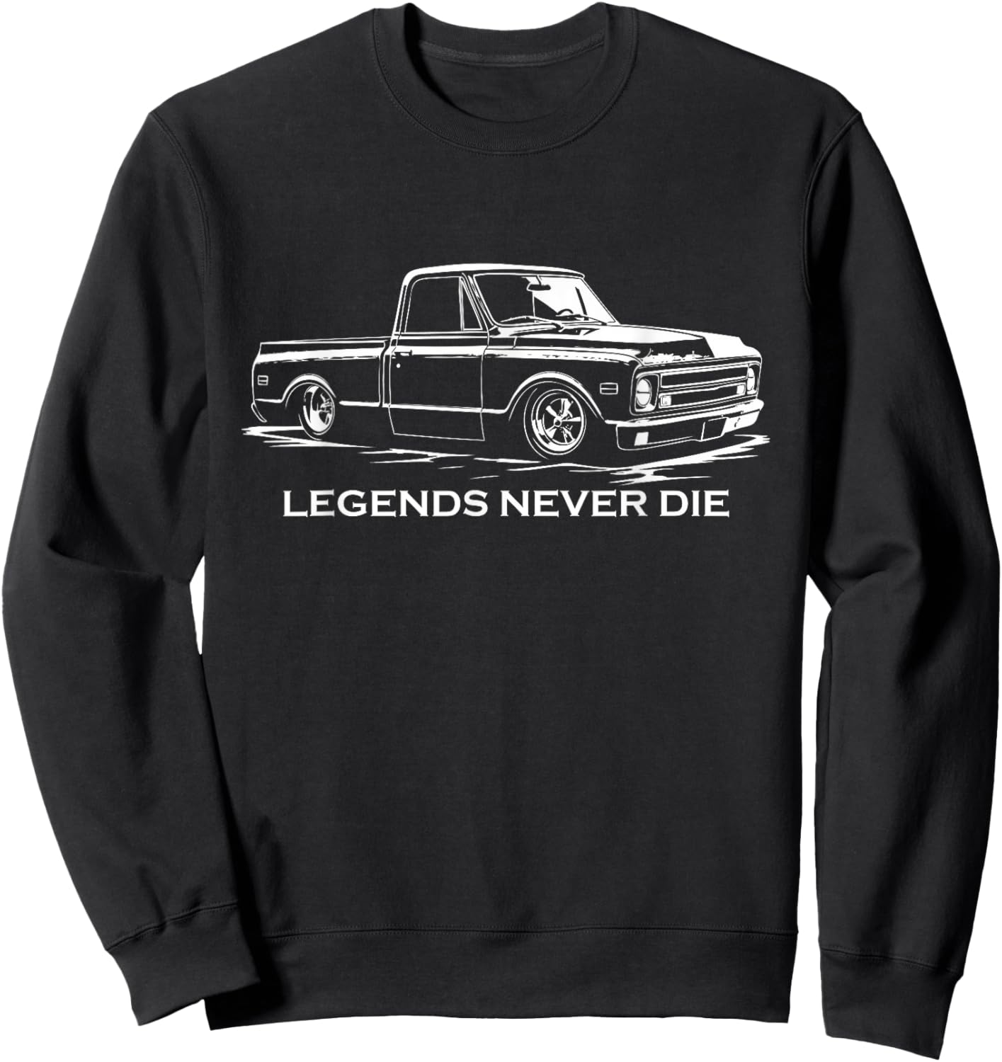 1967 C10 Classic Fleetside Legends Never Die C10 Truck Sweatshirt - Sweatshirt | Black