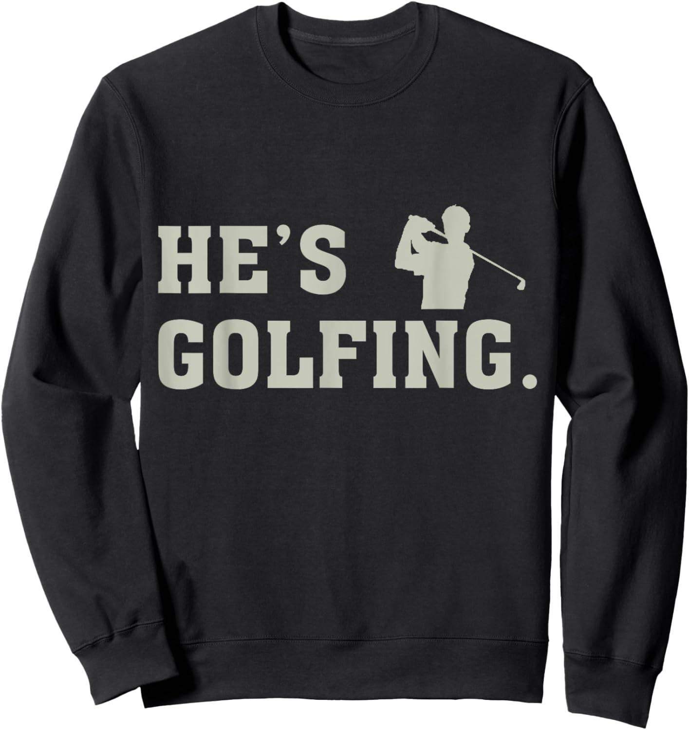 He's Golfing Sweatshirt - Sweatshirt | Black