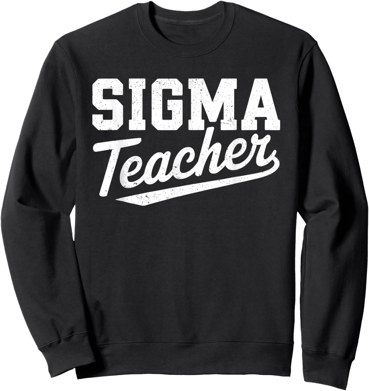 Sigma Teacher Funny Teacher Appreciation Women Sweatshirt - Sweatshirt | Black