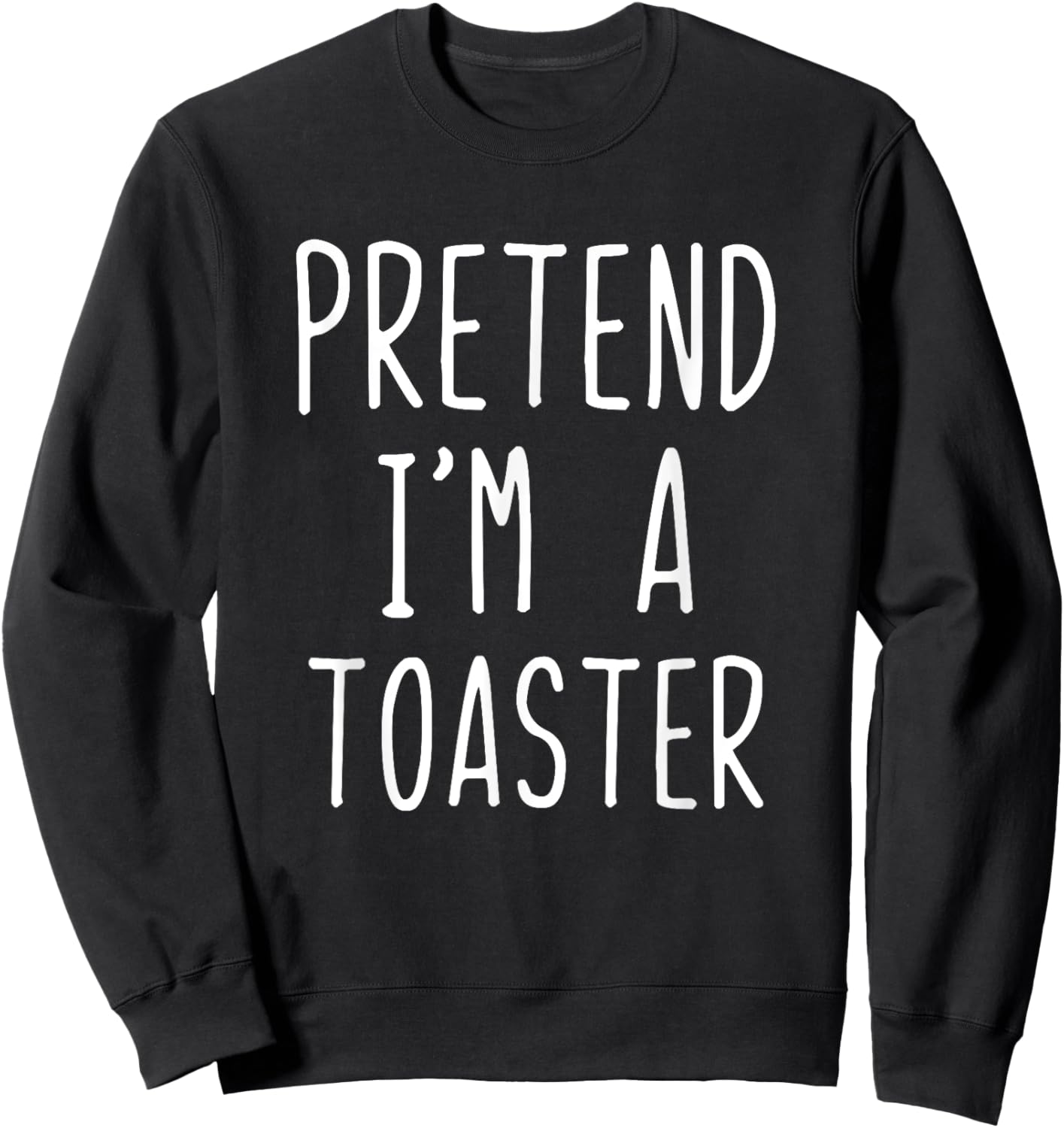 Pretend I'm A Toaster Costume Halloween Lazy Adult Kids Sweatshirt - Sweatshirt | Black