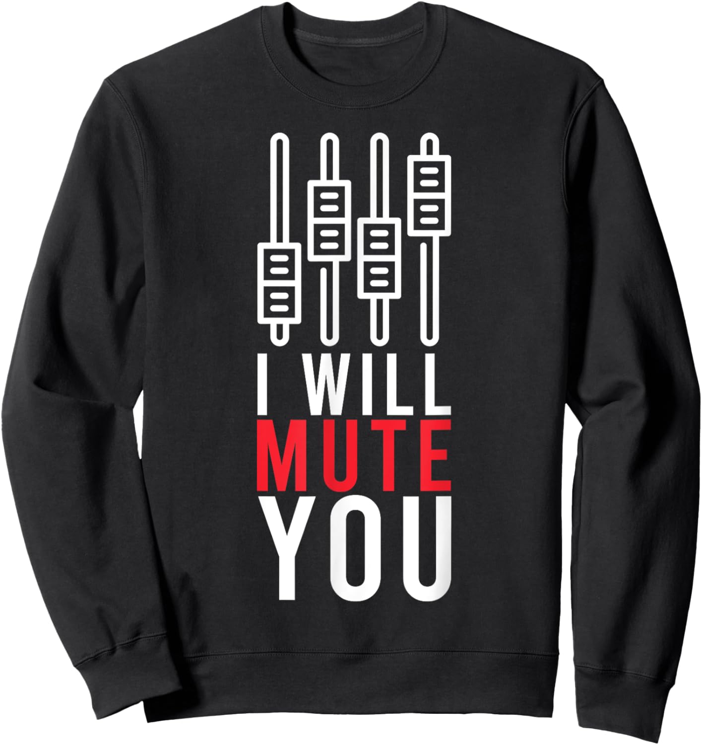 I Will Mute You Audio Funny Sound Engineer Recording Studio Sweatshirt - Sweatshirt | Black
