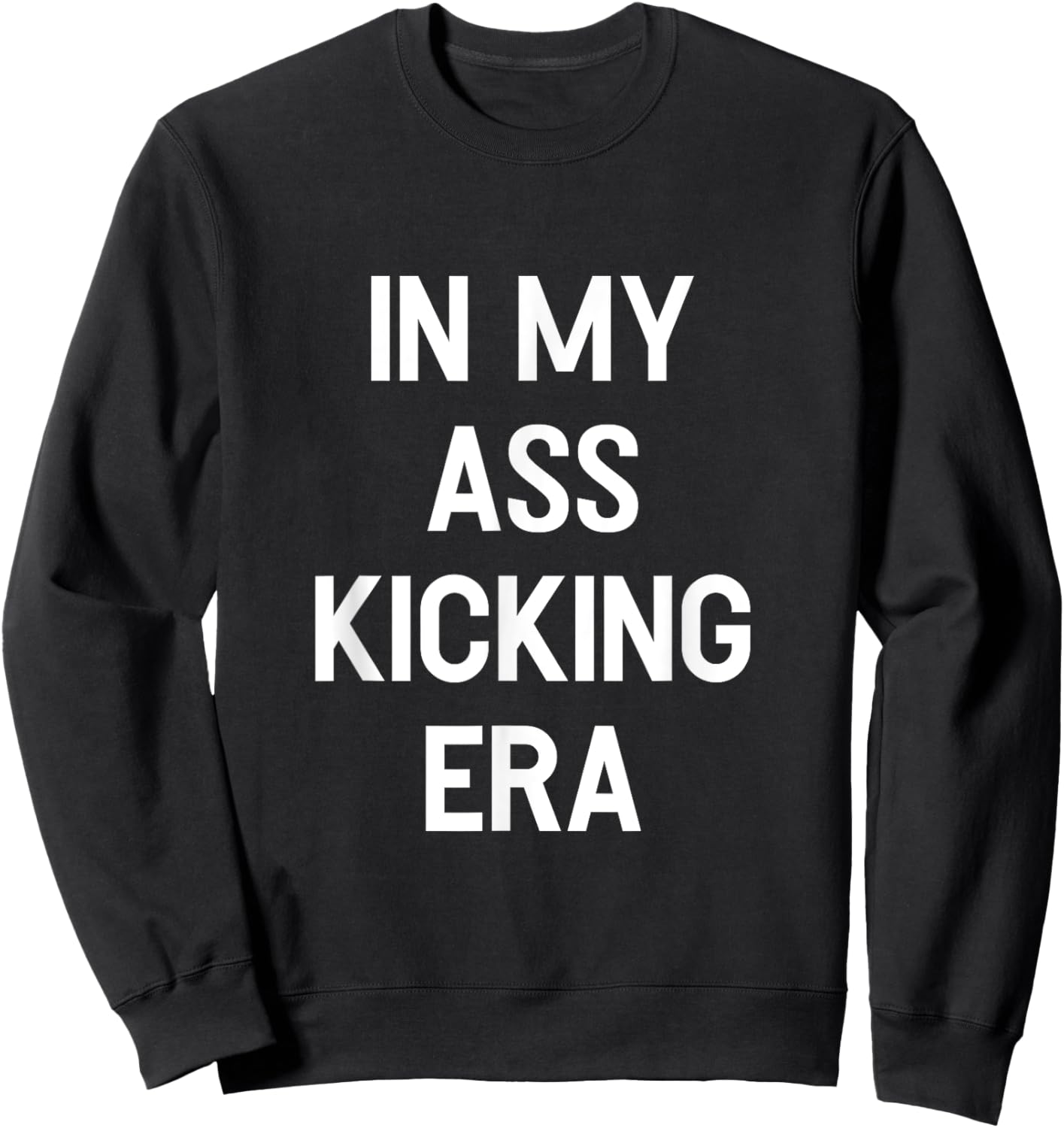 In My Ass Kicking Era Motivation Sport Competition Boxing Sweatshirt - Sweatshirt | Black