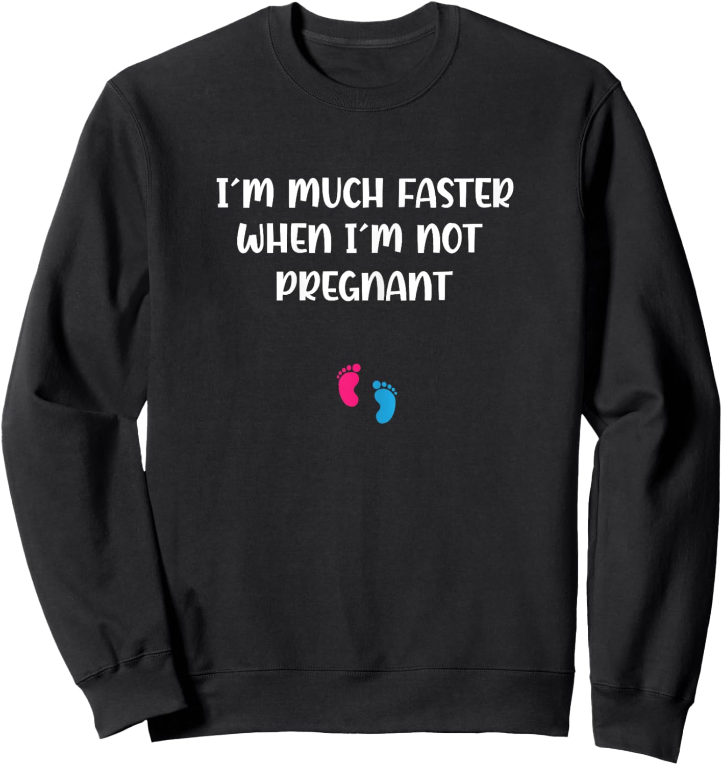 Pregnant Running I'm Much Faster When I'm Not Pregnant Sweatshirt - Sweatshirt | Black