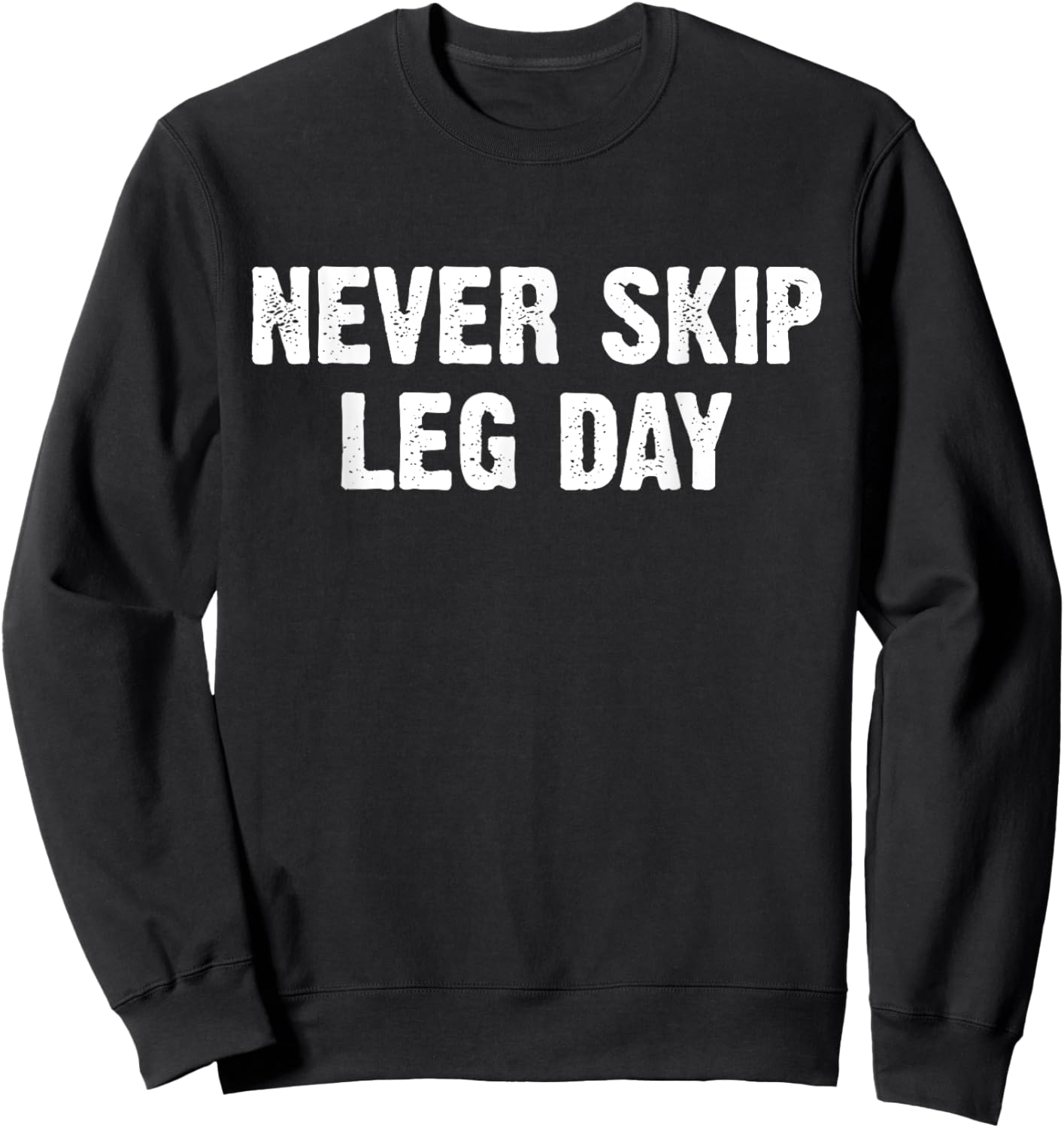 Never Skip Leg Day Sweatshirt - Sweatshirt | Black