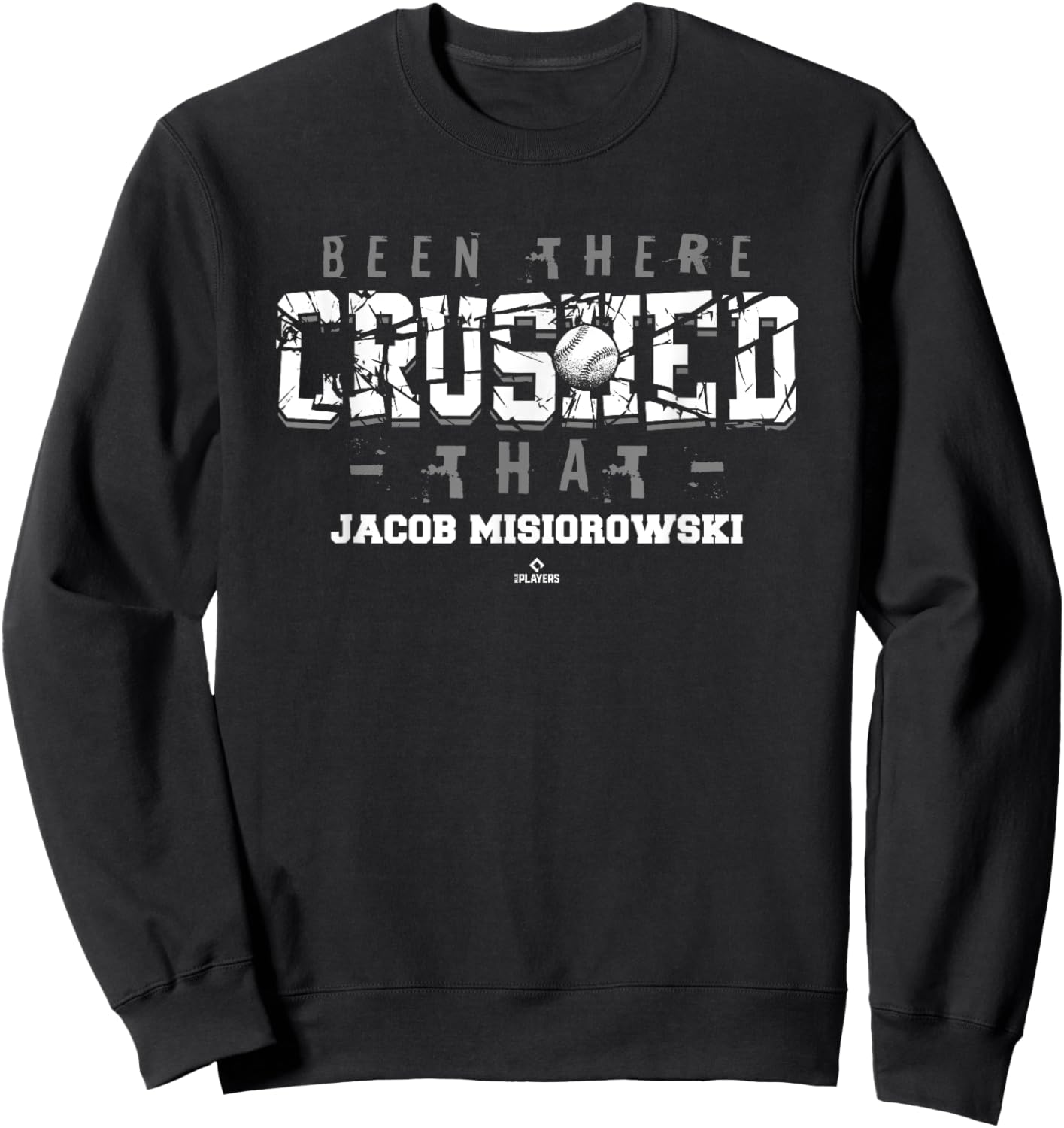 Been There Crushed That Jacob Misiorowski Prospect Baseball Sweatshirt - Sweatshirt | Black