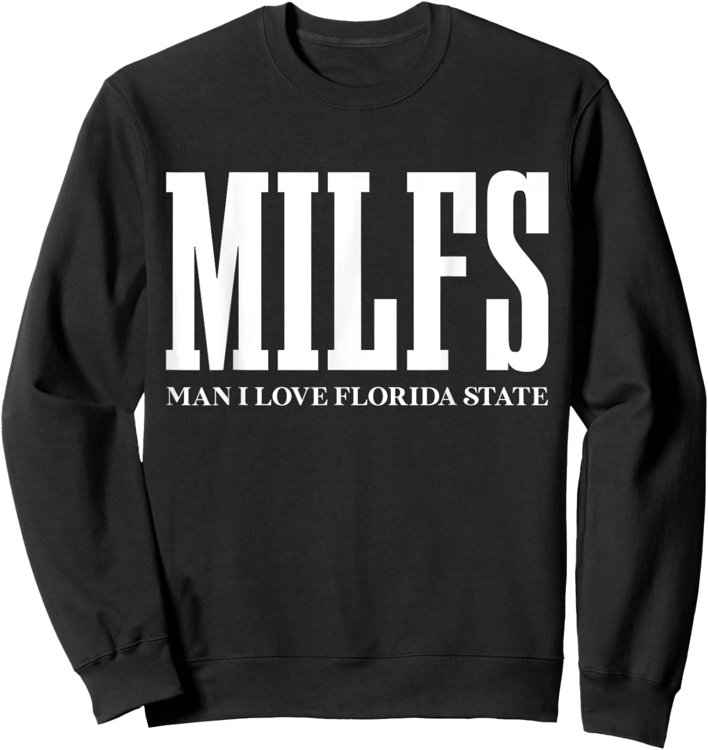 MILFS Man I Love Florida States Funny MILF Adult Humor Sweatshirt - Sweatshirt | Black