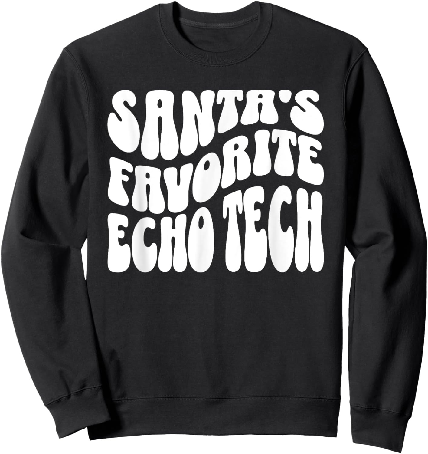 Santa's Favorite Echo Tech, Echo Tech Christmas, Sonographer Sweatshirt - Sweatshirt | Black