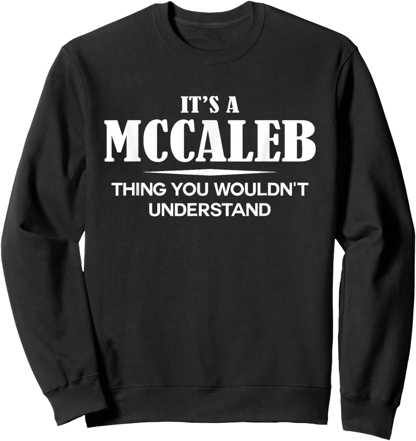 It's A MCCALEB Thing You Wouldn't Understand Personalized Sweatshirt - Sweatshirt | Black