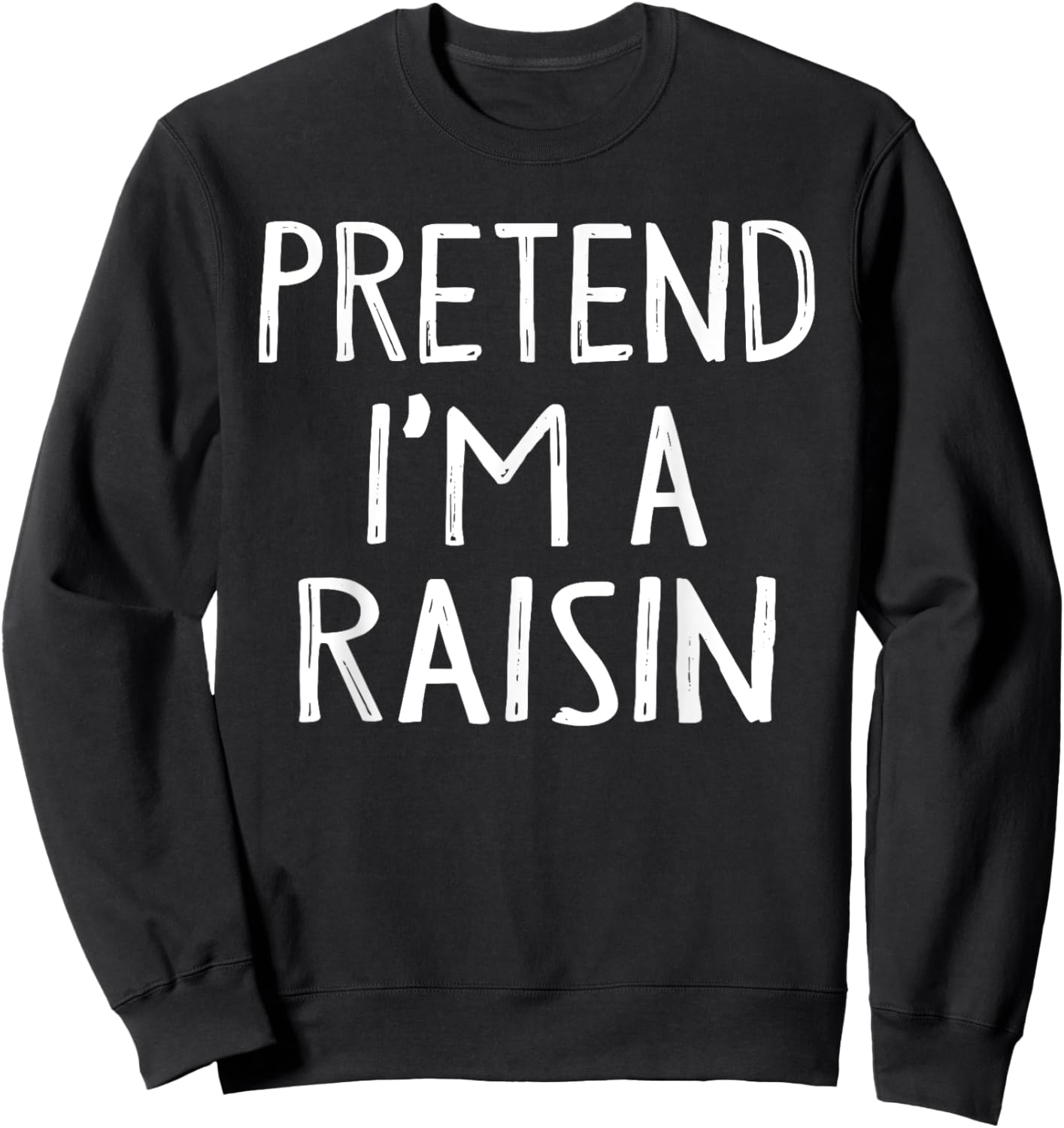 Pretend I'm A Raisin Matching Costume Lazy Easy Halloween Sweatshirt - Sweatshirt | Black