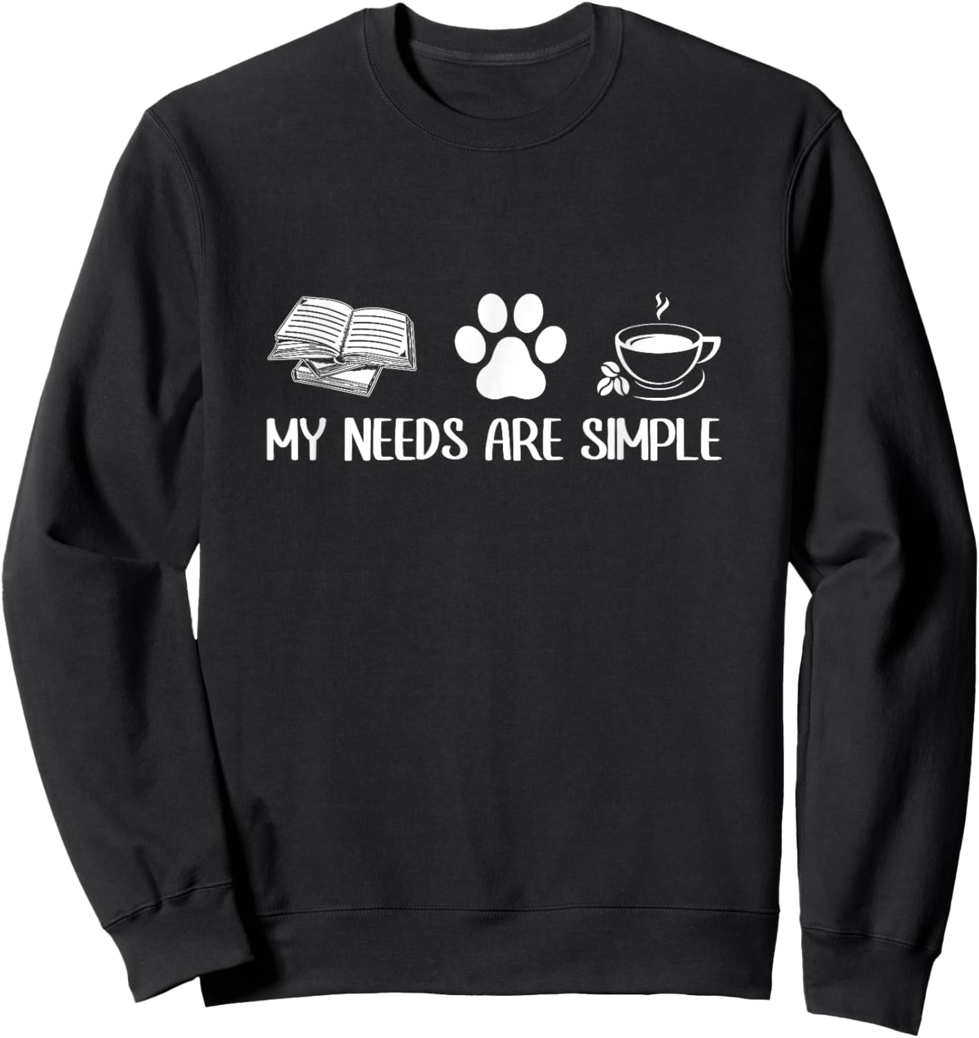 My Needs Are Simple Barista Coffee Lover Caffeine Sweatshirt - Sweatshirt | Black