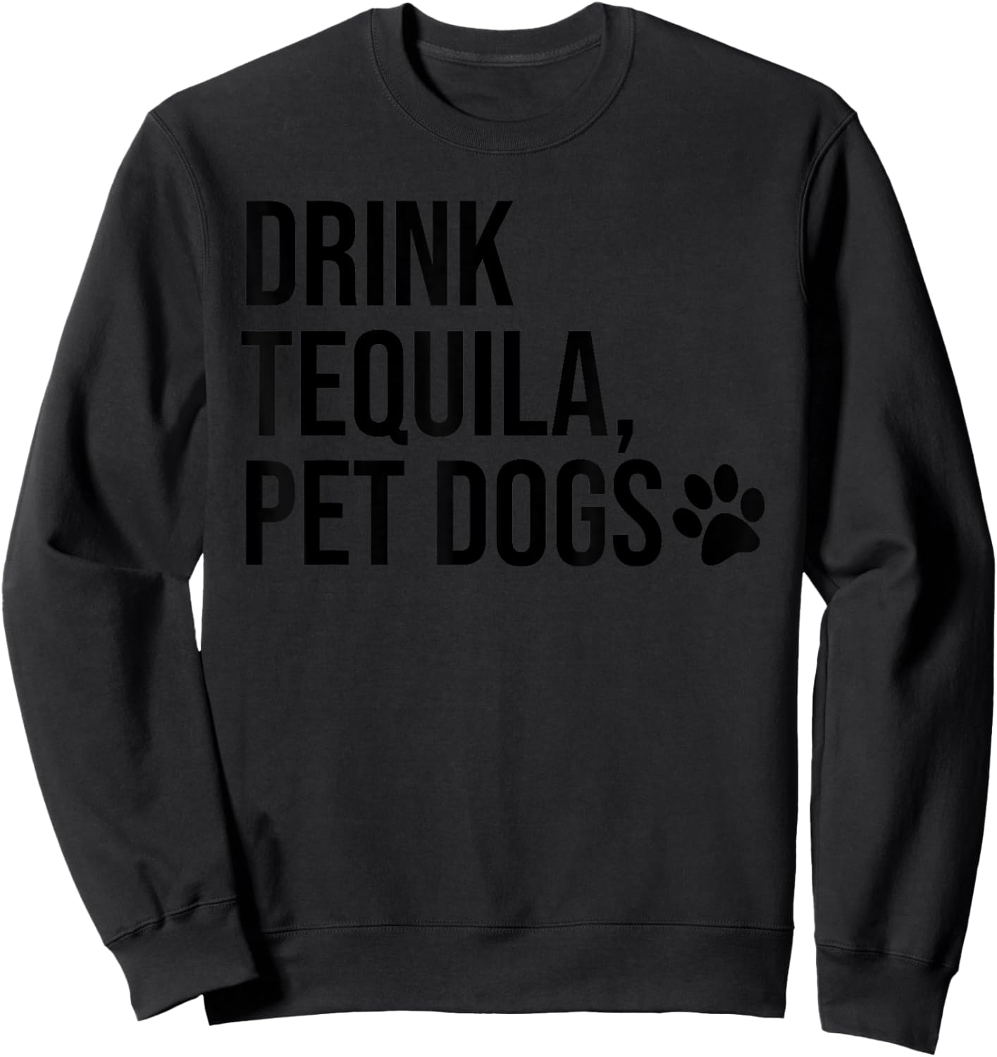 Drink Tequila Pet Dogs T Shirt,Women Drink Tequila Pet Dogs Sweatshirt - Sweatshirt | Black