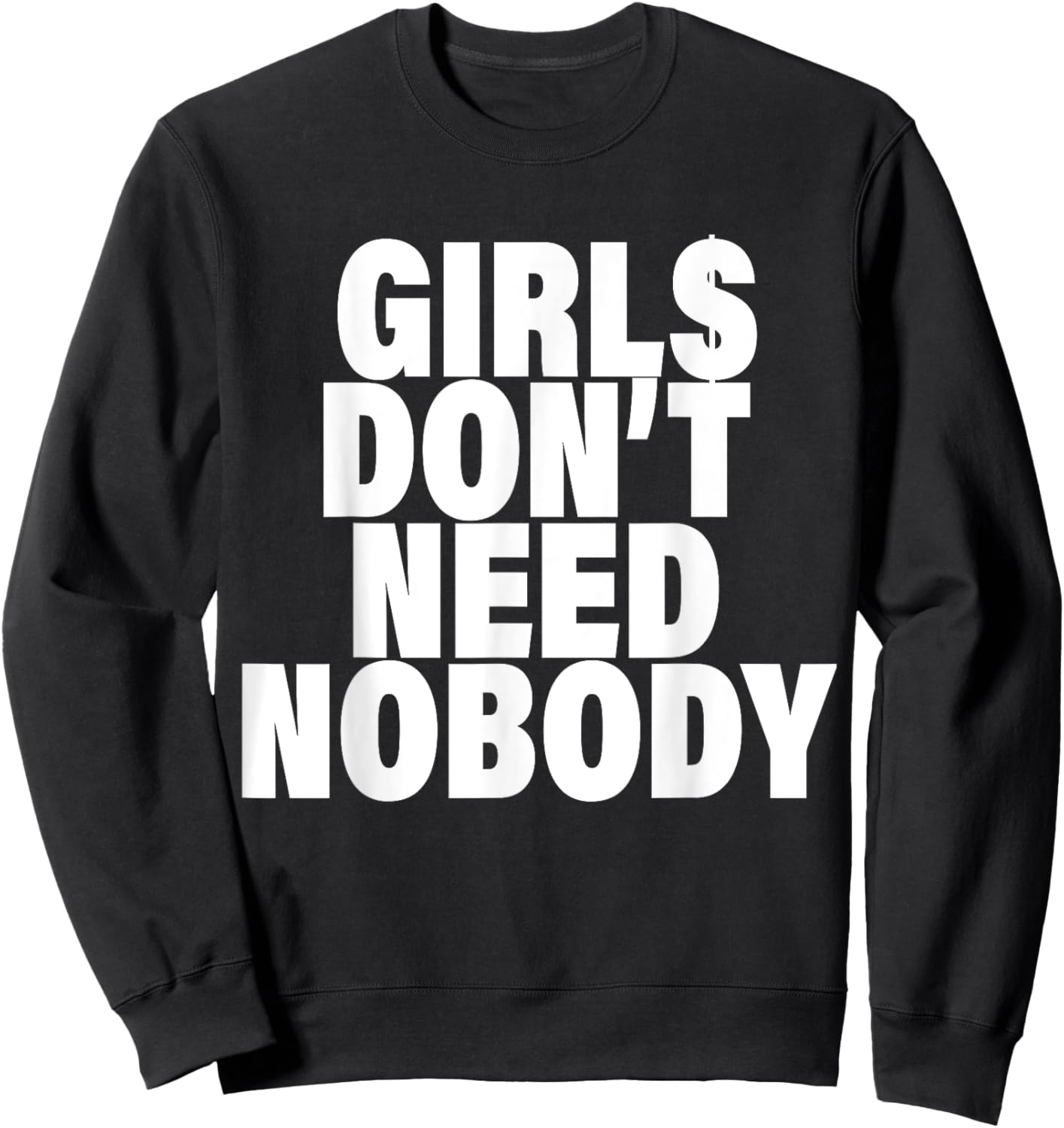I Dont Need NoBody Funny Girls Sweatshirt - Sweatshirt | Black