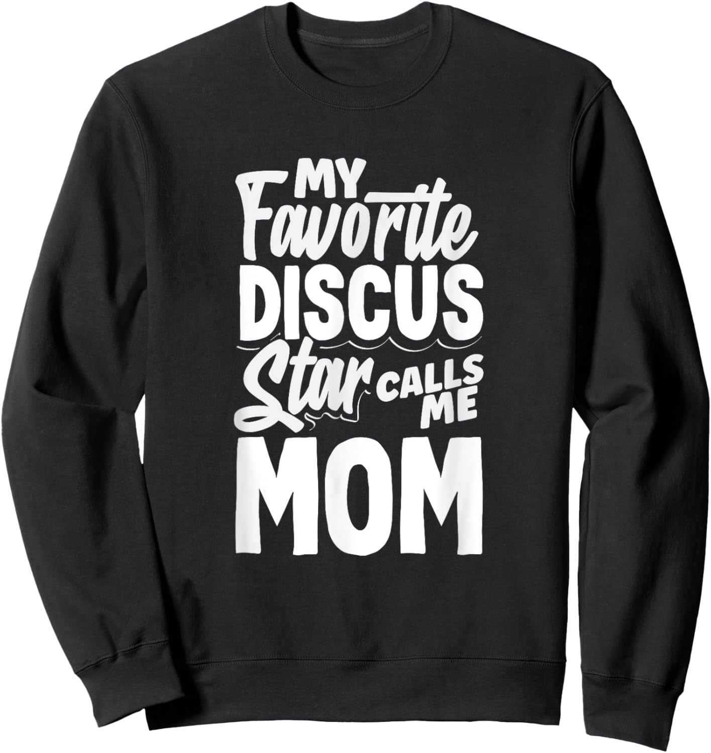 My Favorite Discus Star Calls Me Mom Funny Discus Sweatshirt - Sweatshirt | Black