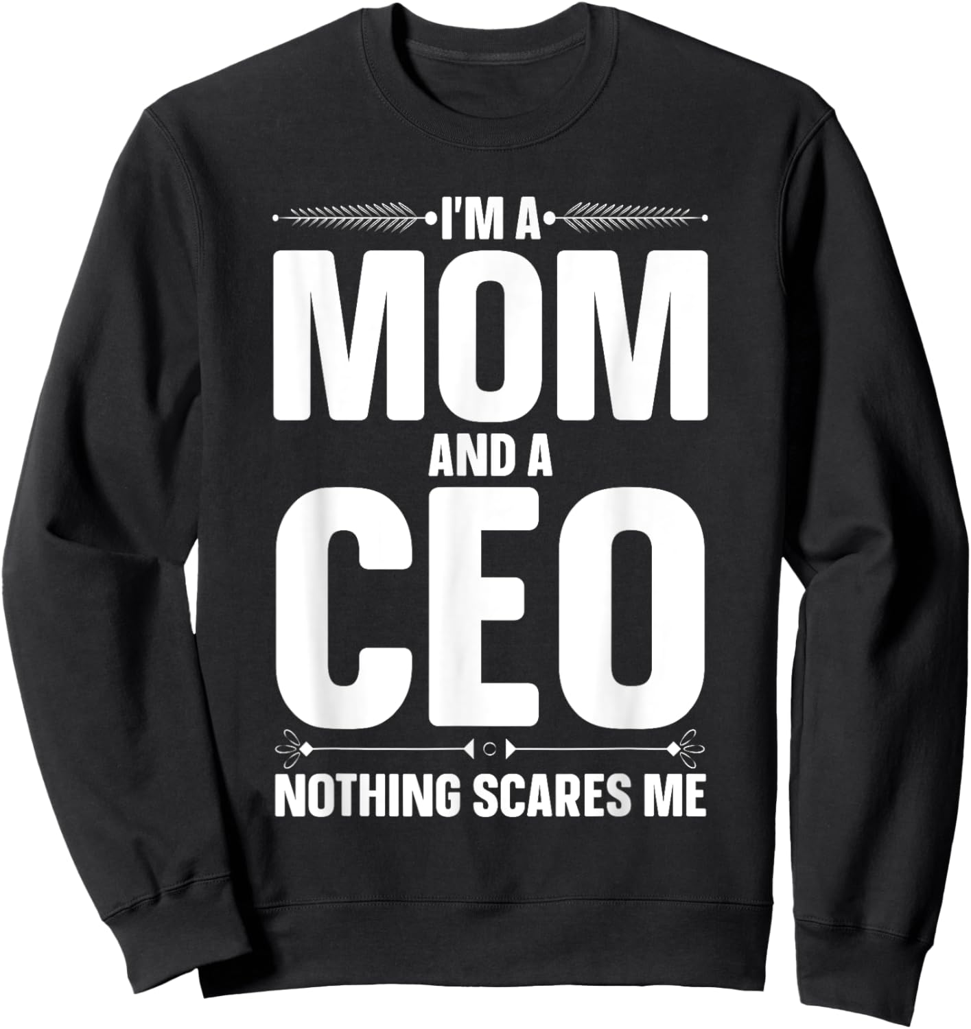 CEO Art For Mom Mother Women Business Owner Entrepreneur CEO Sweatshirt - Sweatshirt | Black