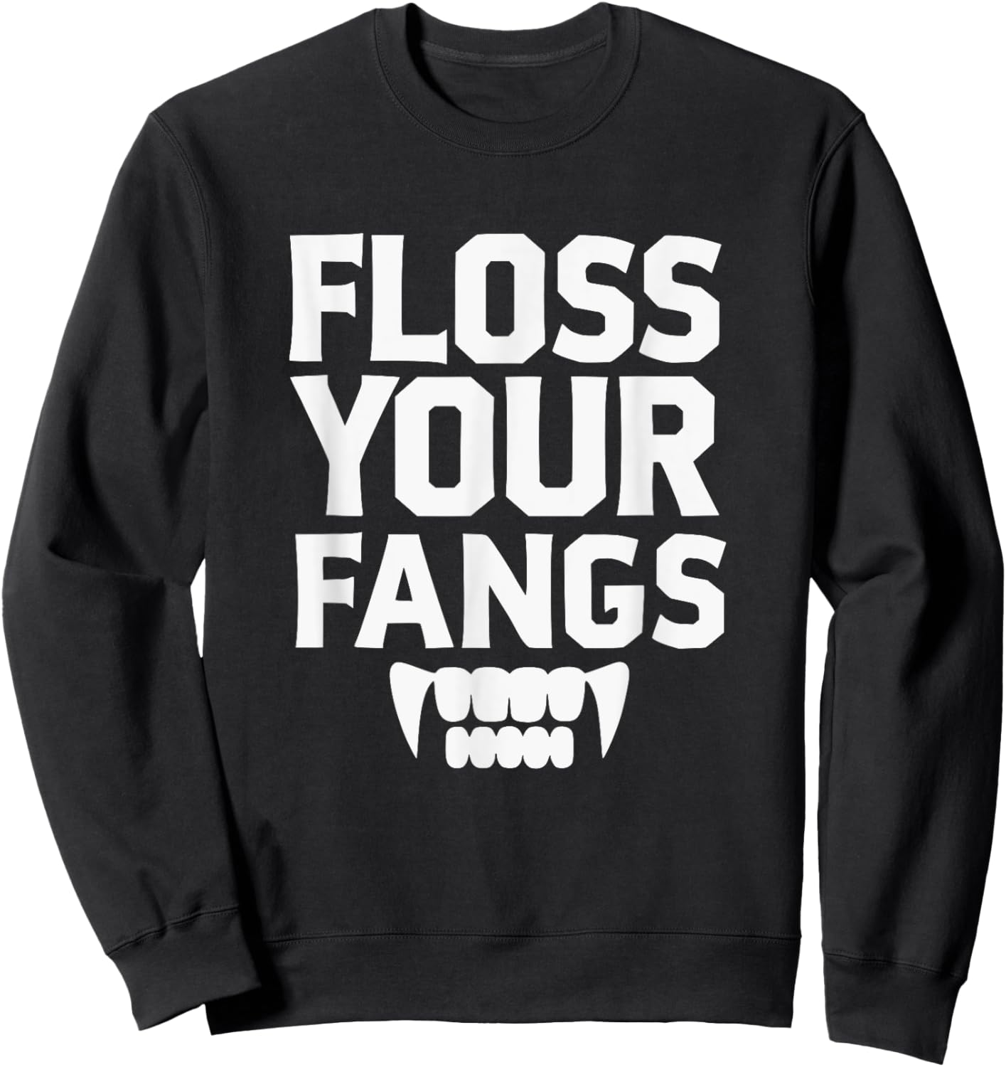 Matching Dentist Dental Hygienist Halloween Floss Your Fangs Sweatshirt - Sweatshirt | Black