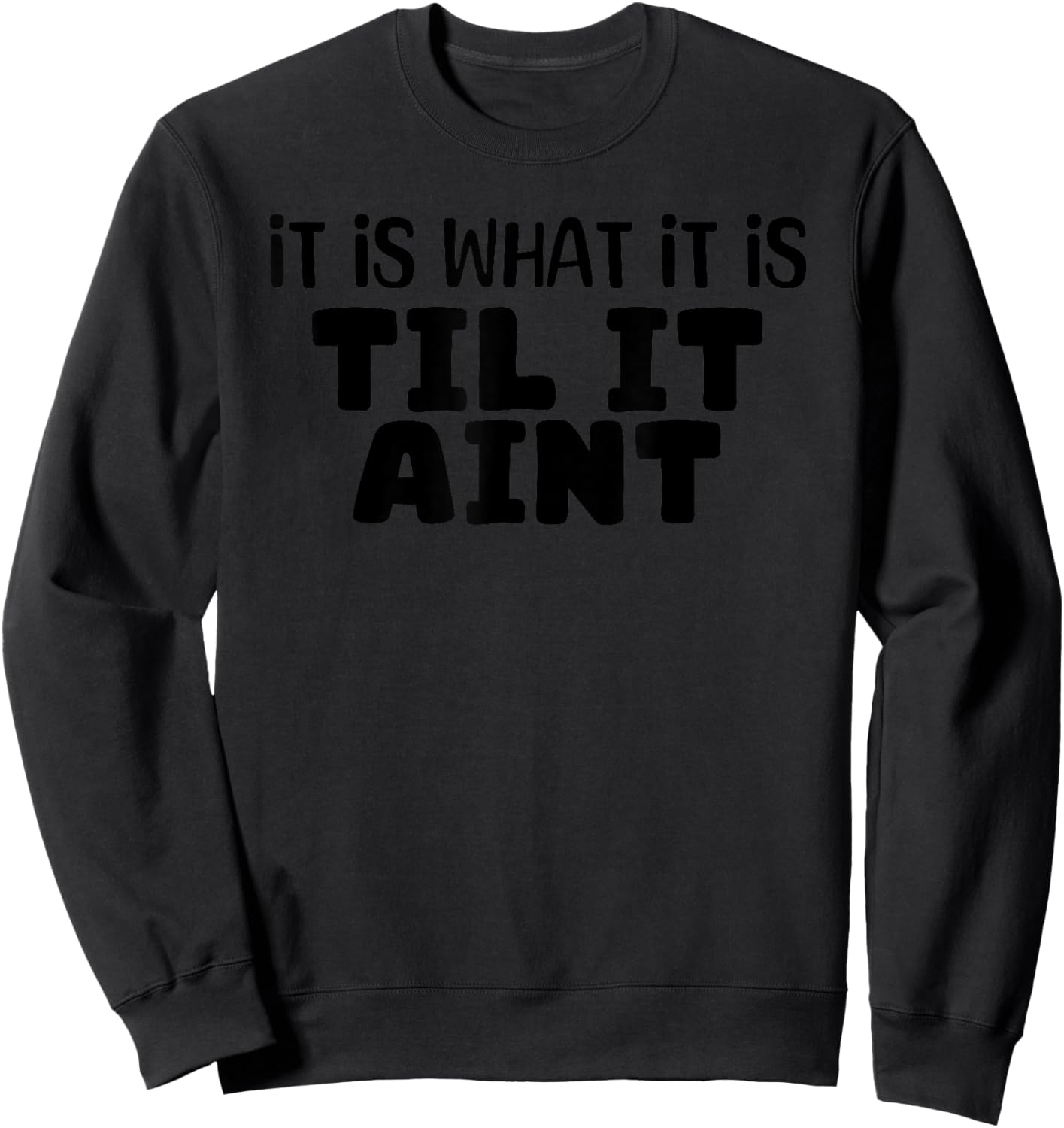 It Is What It Is Til It Aint Minimal Black Swimming Design Sweatshirt - Sweatshirt | Black