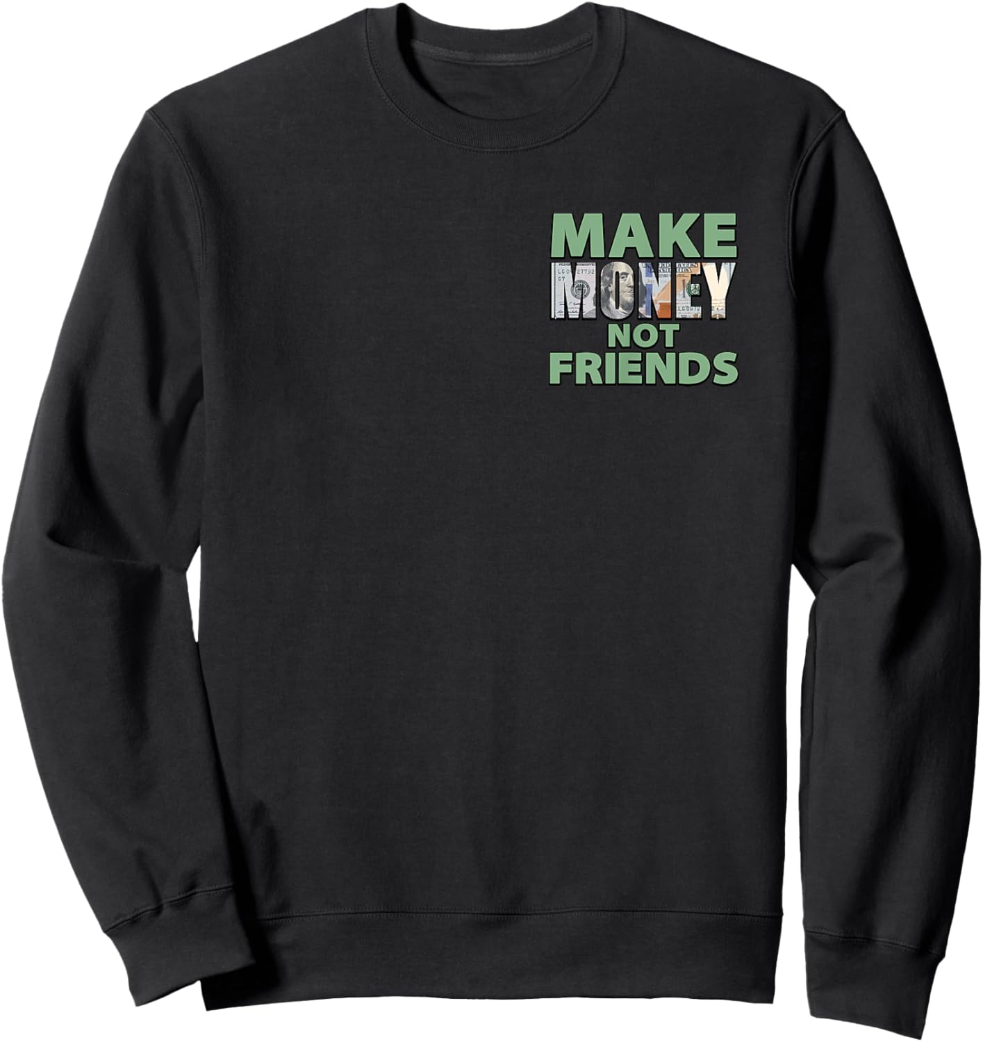 Make Money Not Friends Motivational Quote Minimalist Sweatshirt - Sweatshirt | Black