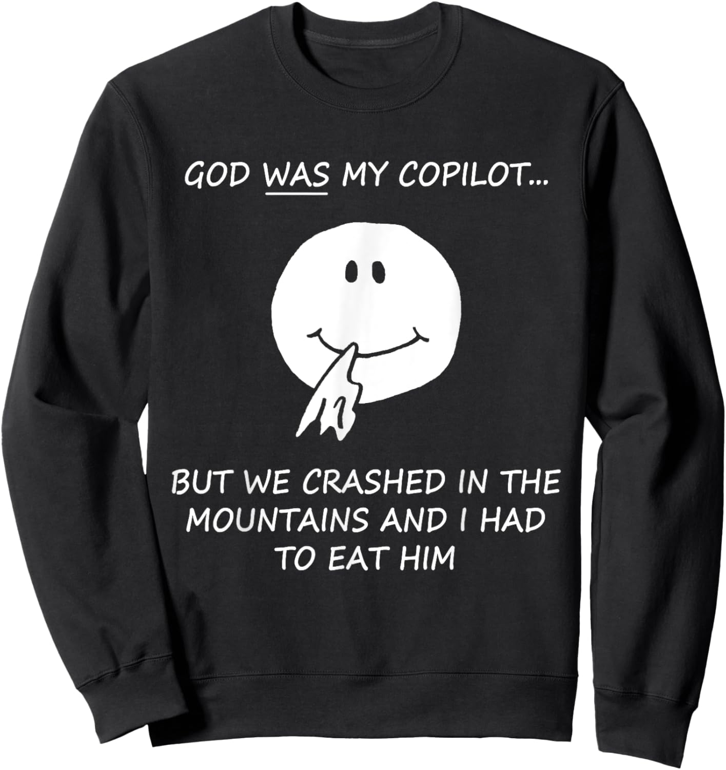 God Was My Copilot But We Crashed In The Mountains Quote Sweatshirt - Sweatshirt | Black