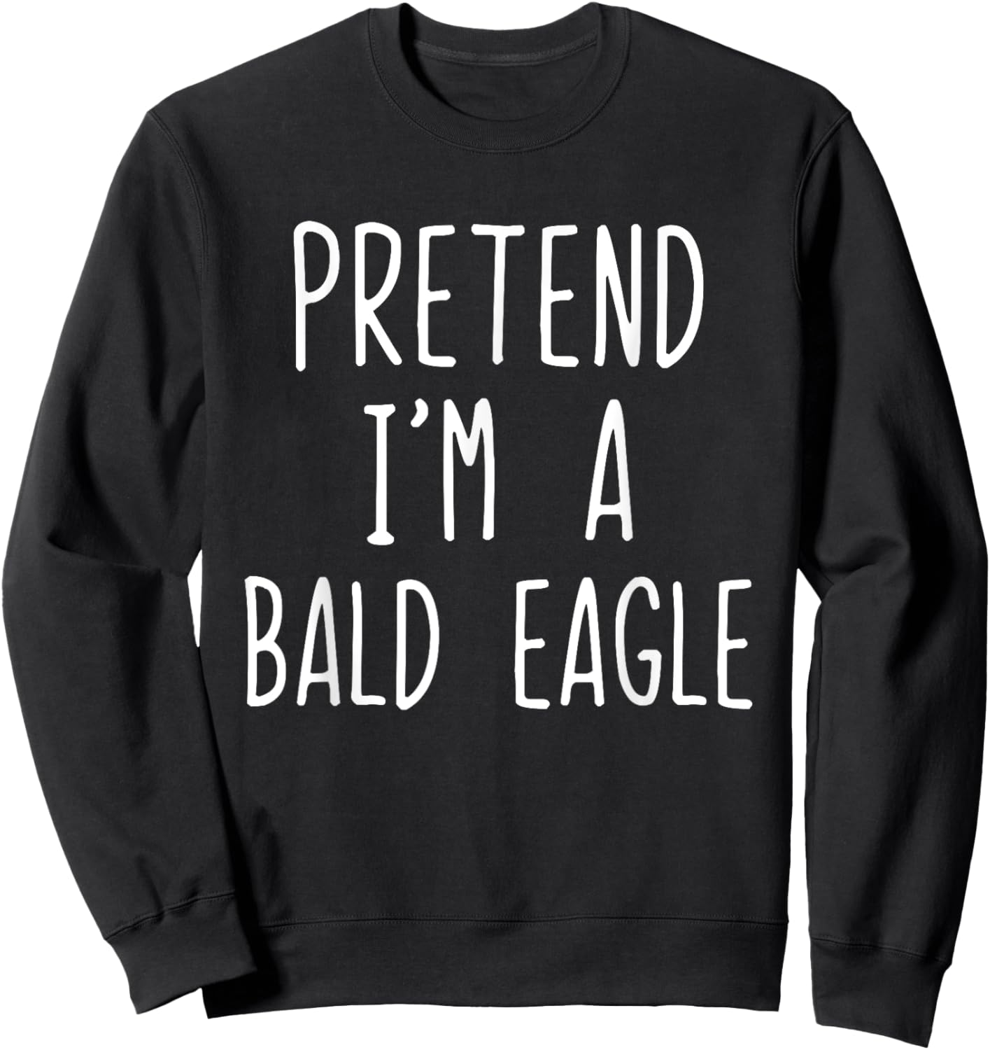 Pretend I'm A Bald Eagle Costume Halloween Lazy Adult Kids Sweatshirt - Sweatshirt | Black