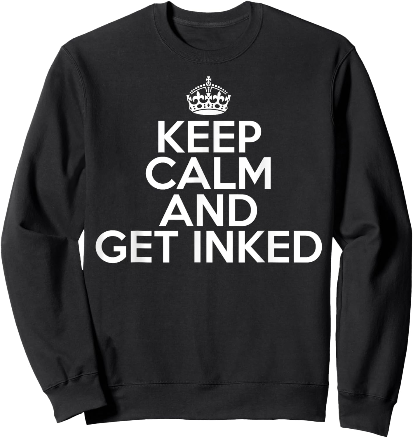 Funny Tattoo Lover Keep Calm and Get Inked Sweatshirt - Sweatshirt | Black