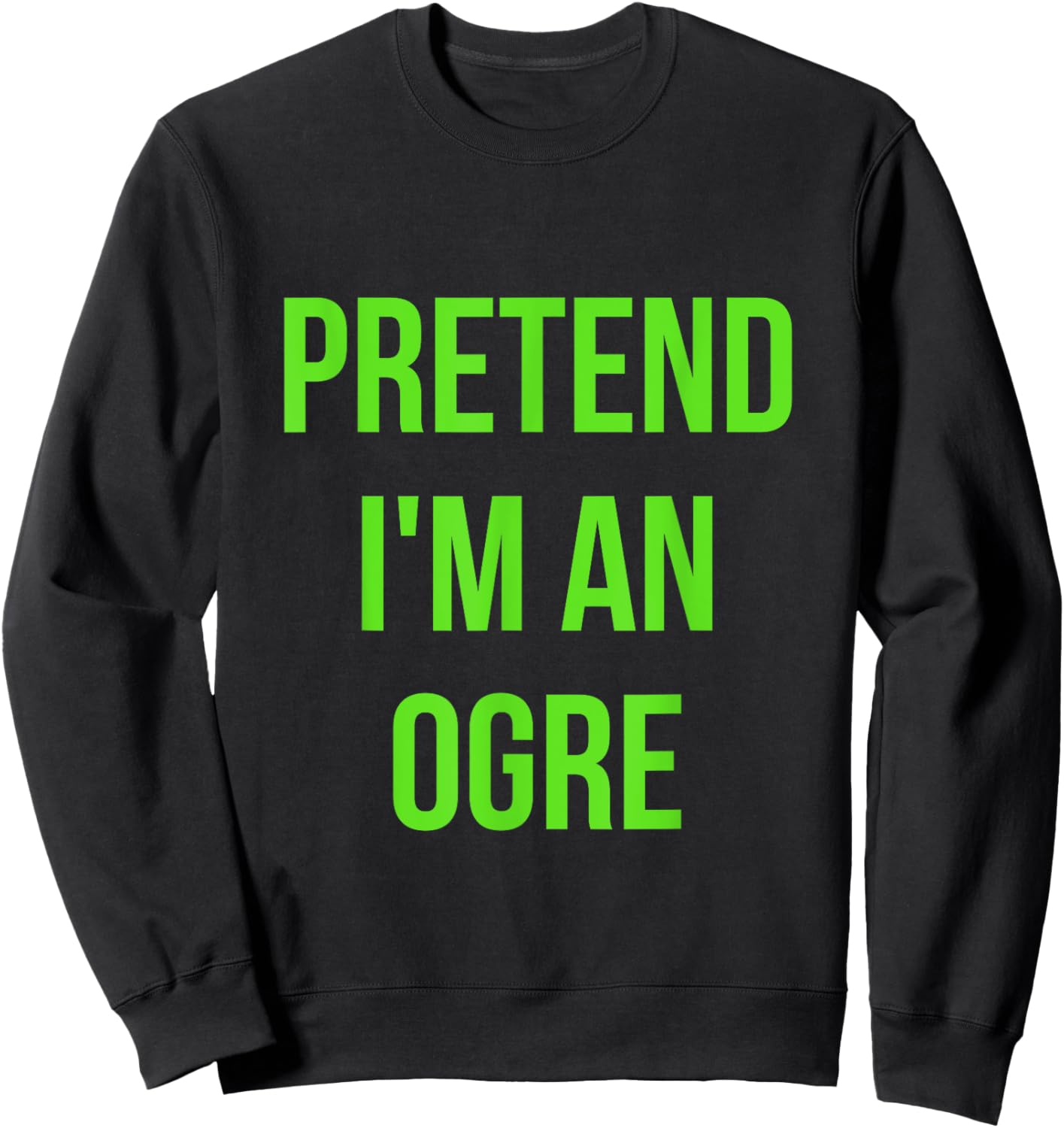Pretend I'm an Ogre Shirt Adult Costume Halloween Brown Sweatshirt - Sweatshirt | Black