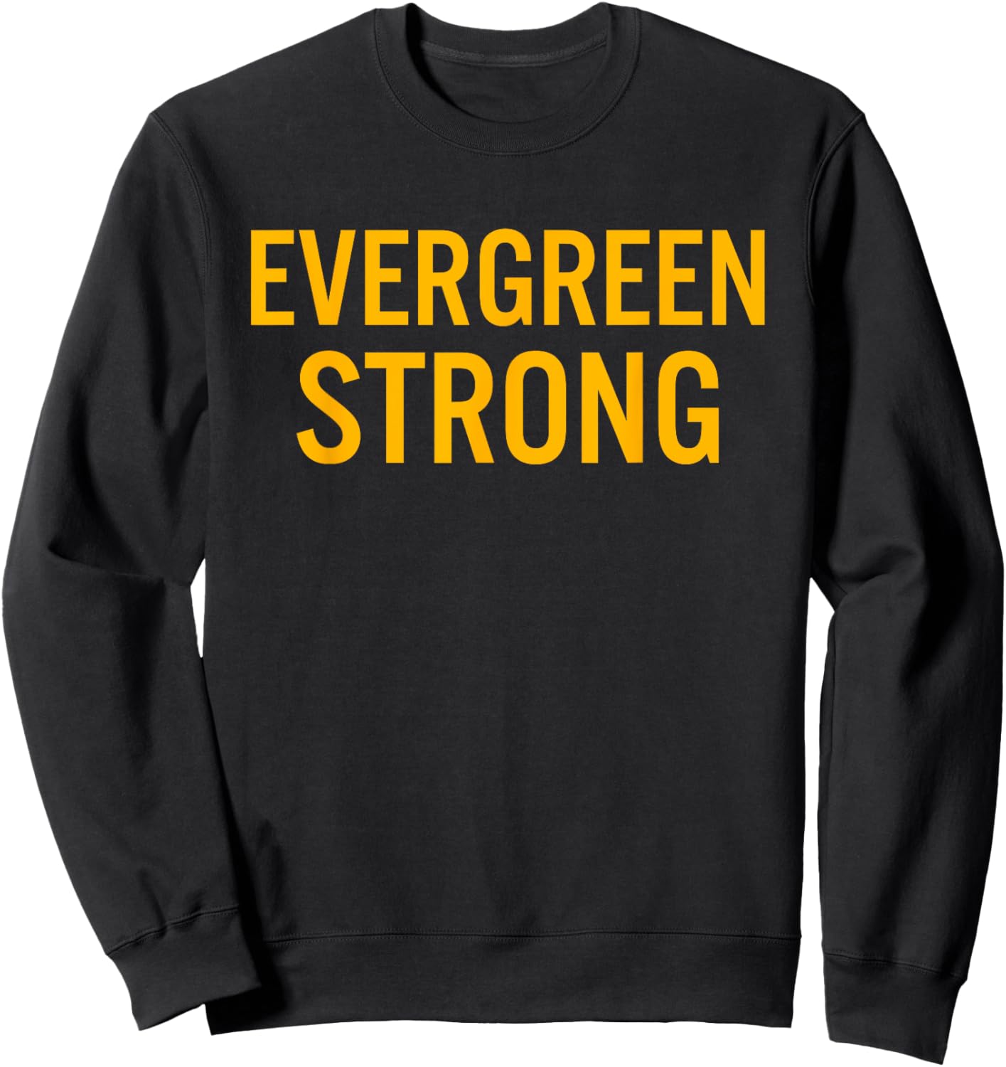 Evergreen High School Strong Sweatshirt - Sweatshirt | Black