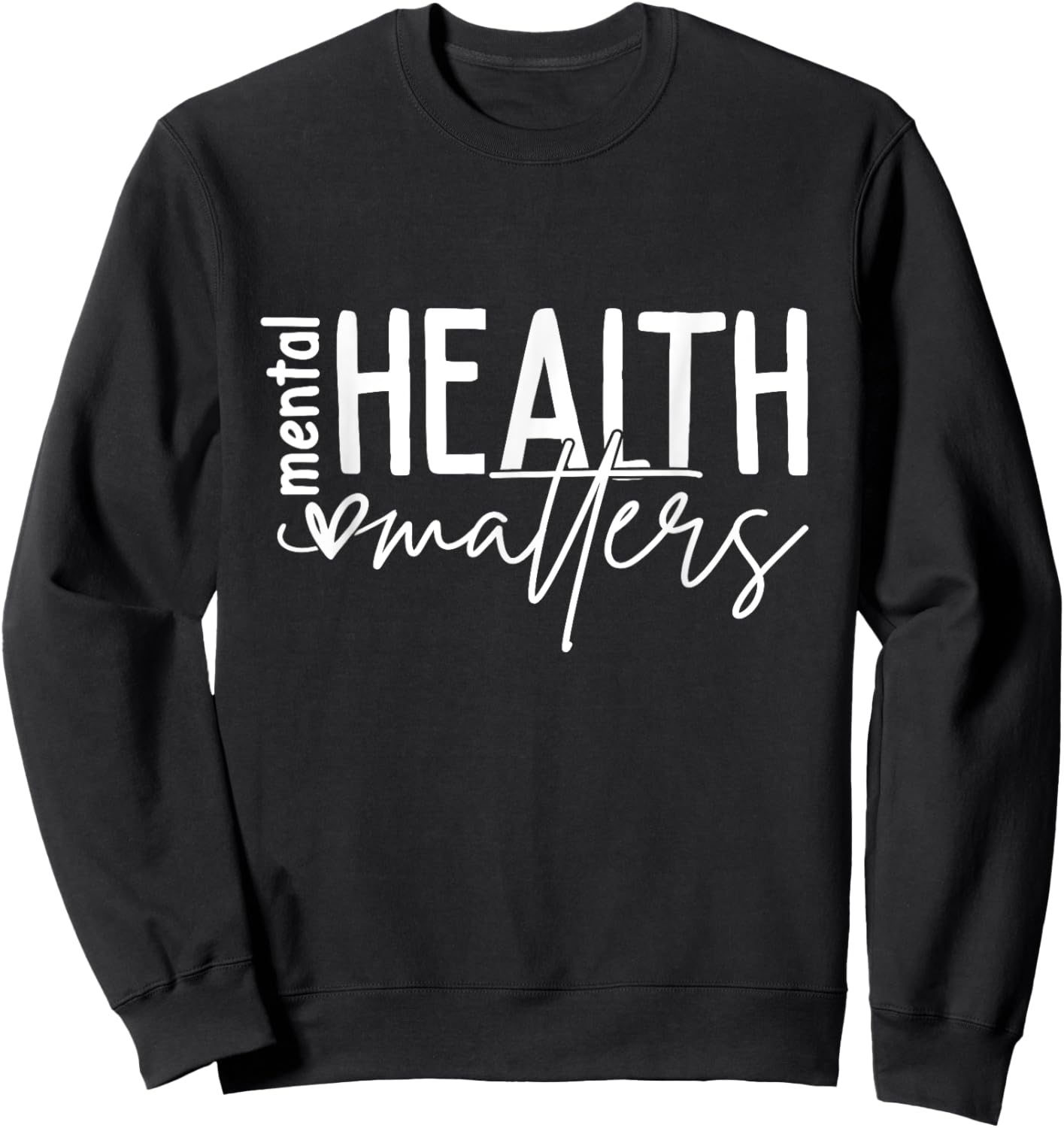 Mental Health Matters Heart Love Awareness Support Sweatshirt - Sweatshirt | Black