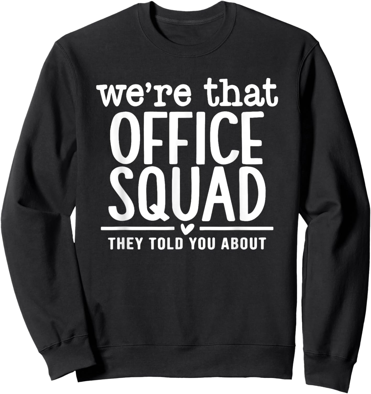 We're That Office Squad They Told You About Sweatshirt - Sweatshirt | Black