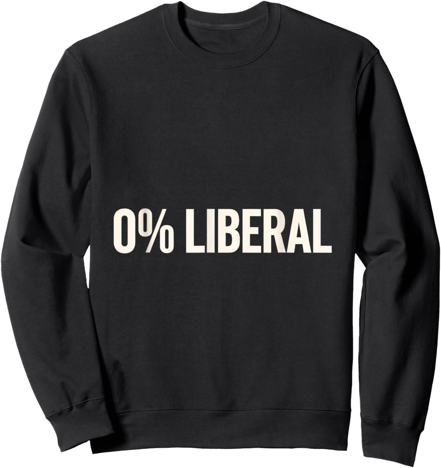0% Liberal Conservative Political Rights Freedom Sweatshirt - Sweatshirt | Black