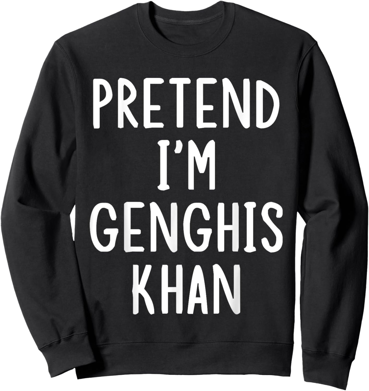 Pretend I'm Genghis Khan Easy Halloween Matching Costume Sweatshirt - Sweatshirt | Black