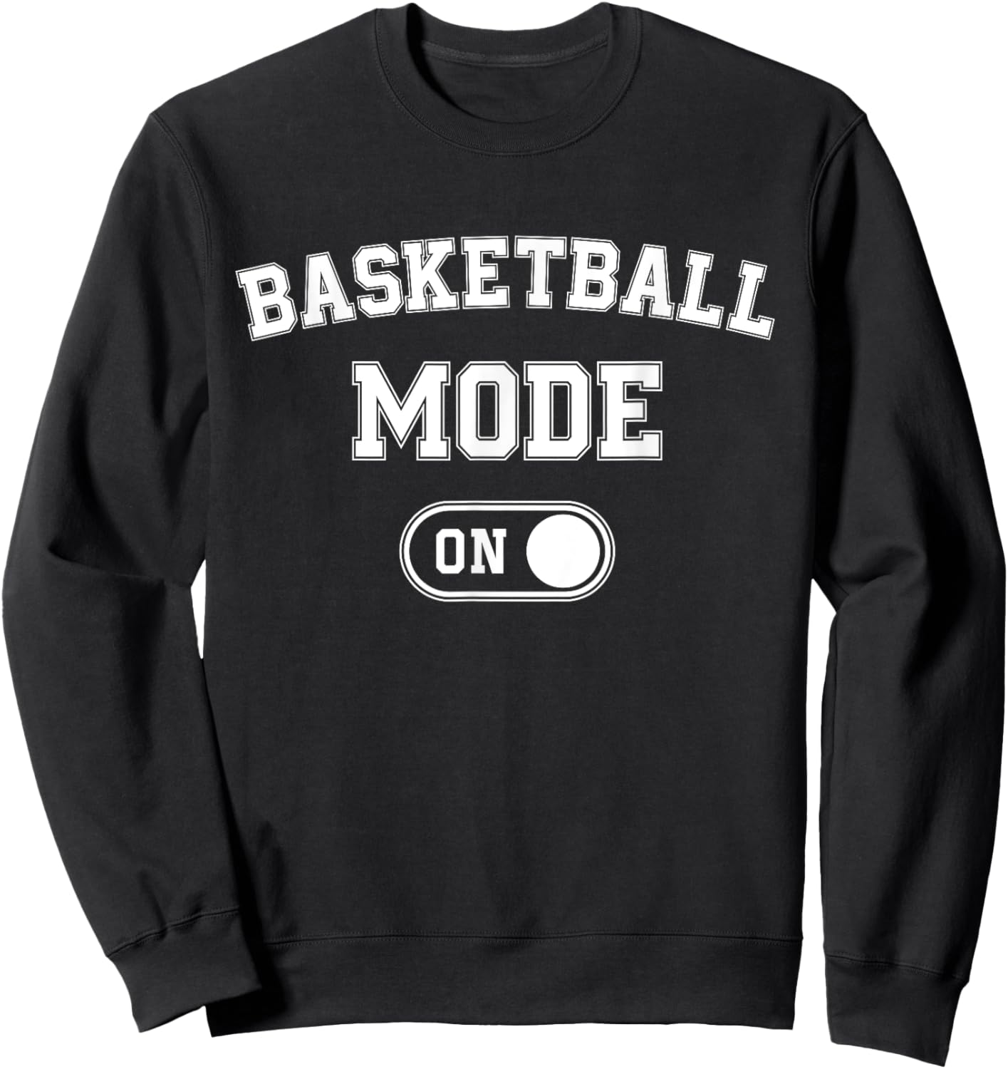 Basketball Mode On Funny Player Gift Coach Fan Dad Sweatshirt - Sweatshirt | Black