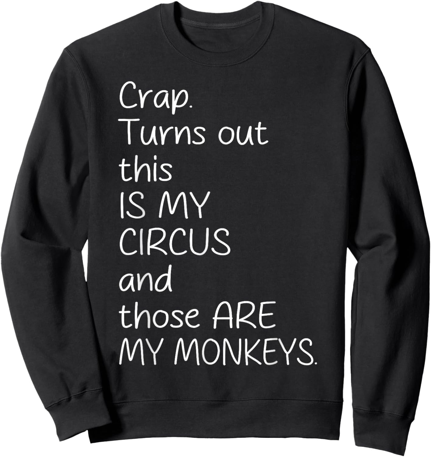 Crap Turn Out This Is My Circus And Those Are My Monkeys Sweatshirt - Sweatshirt | Black