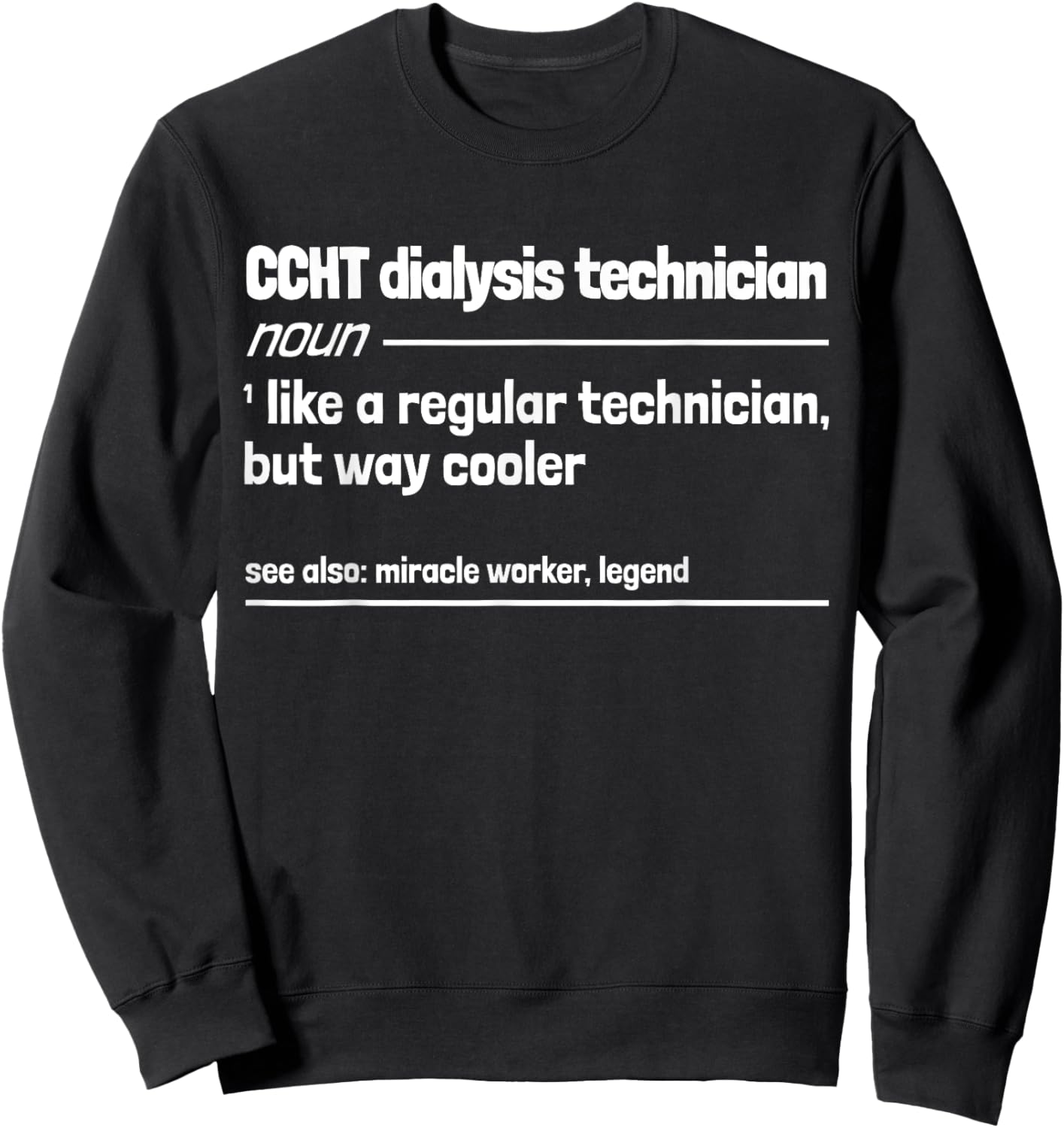 CCHT Dialysis Technician But Cooler Funny Technician Sweatshirt - Sweatshirt | Black