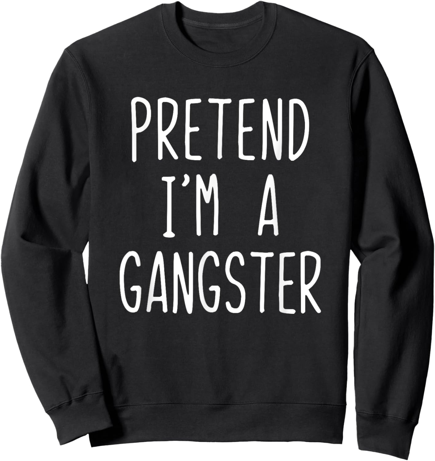 Funny Easy Pretend I'm A Gangster Costume Halloween Sweatshirt - Sweatshirt | Black