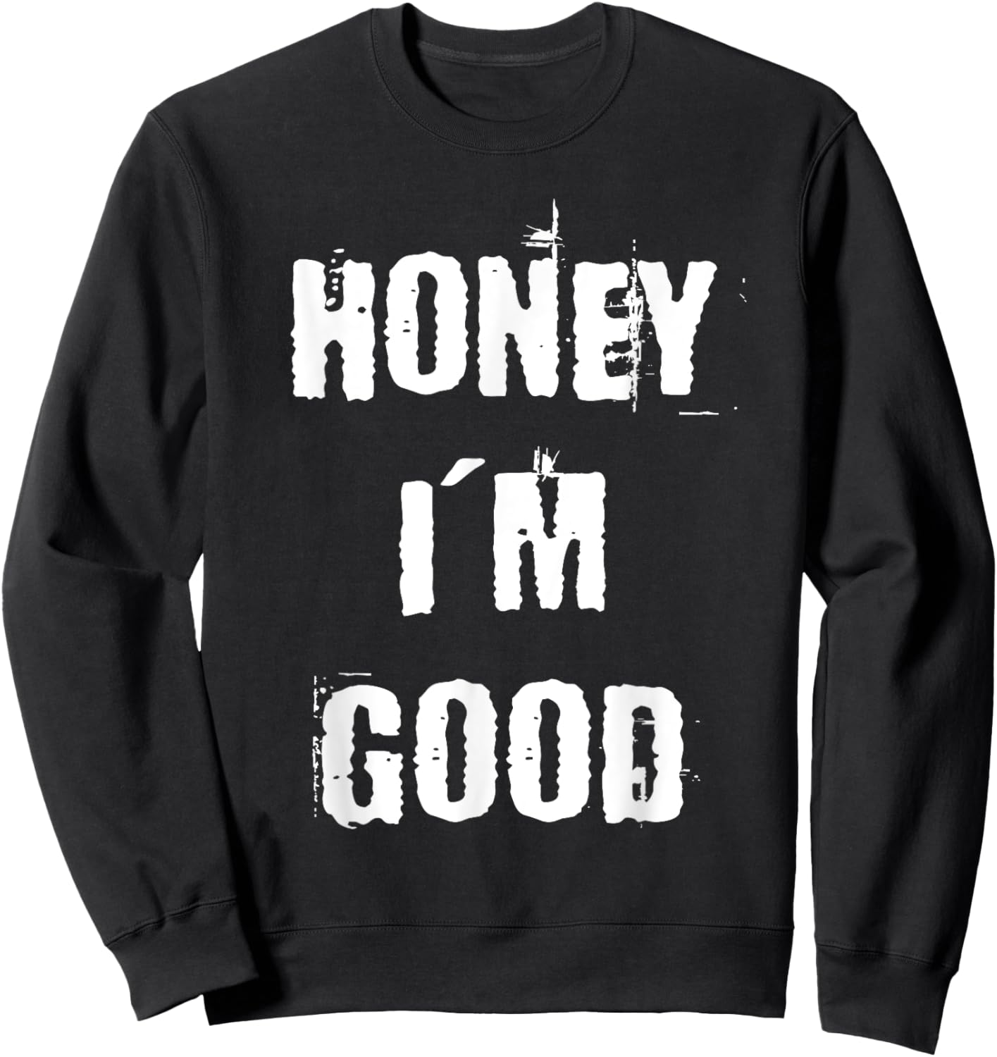 Honey I'm Good Sweatshirt - Sweatshirt | Black
