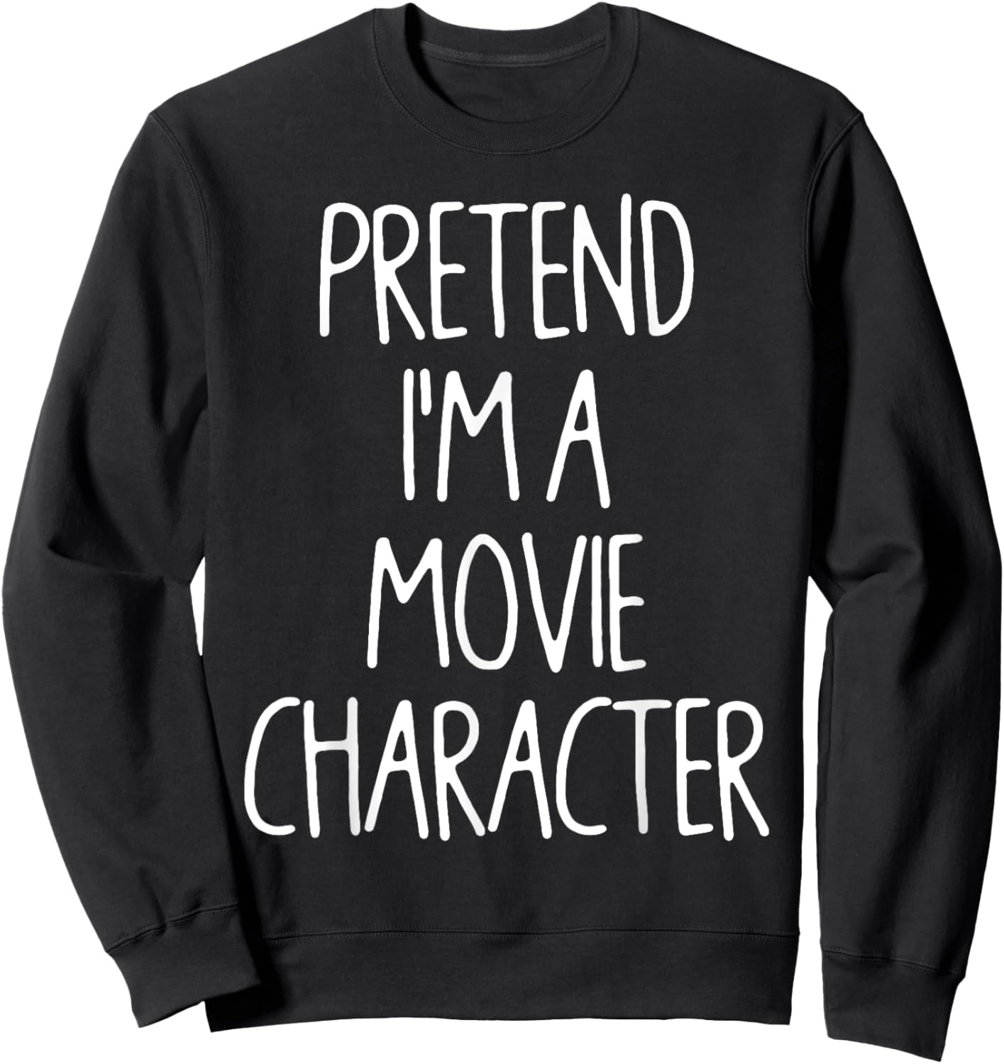 Pretend I'm A Movie Character Lazy Easy Halloween Costume Sweatshirt - Sweatshirt | Black