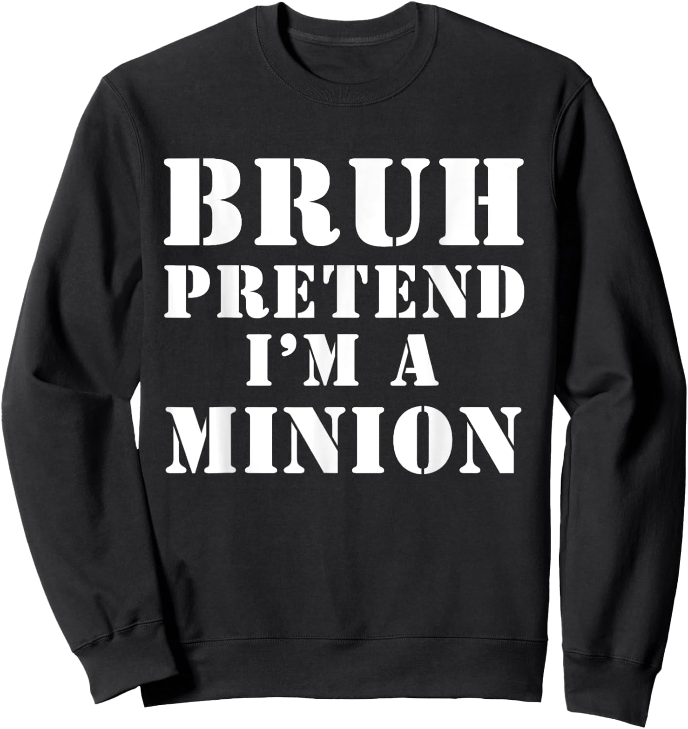 Bruh pretend I’m a minion Sweatshirt - Sweatshirt | Black
